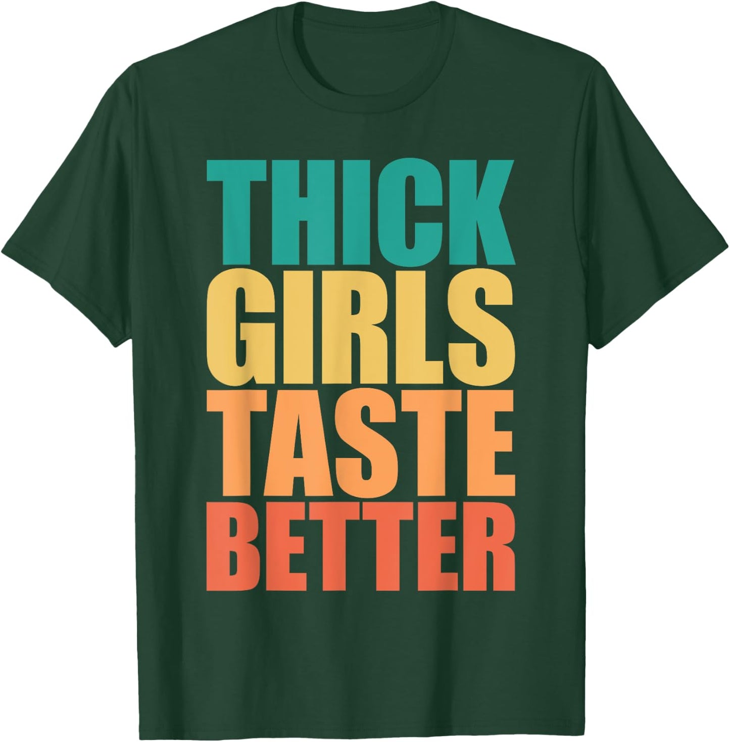Thick Girls Taste Better Shirt Thick Girls Taste Better T-Shirt - T-Shirt | Forest