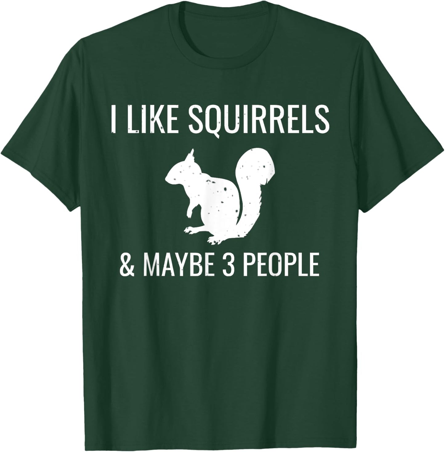 I Like Squirrels & Maybe 3 People Cute Funny Animal Squirrel T-Shirt - T-Shirt | Forest