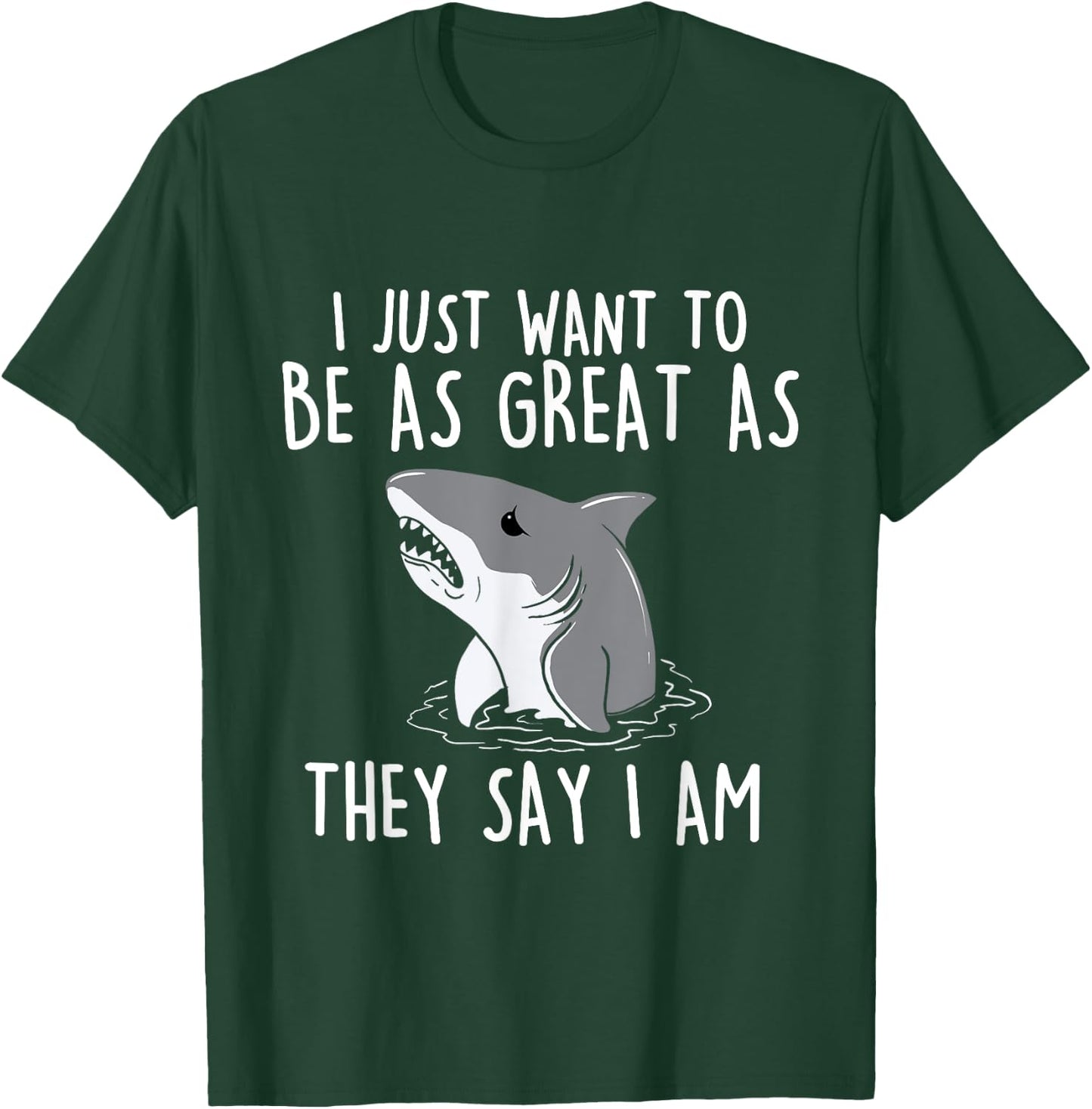 I Just Want To Be As Great As They - Shark Lover Ocean T-Shirt - T-Shirt | Forest