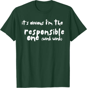 It's obvious I'm the responsible one - Funny Friend Group T-Shirt - T-Shirt | Forest