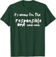 It's obvious I'm the responsible one - Funny Friend Group T-Shirt - T-Shirt | Forest