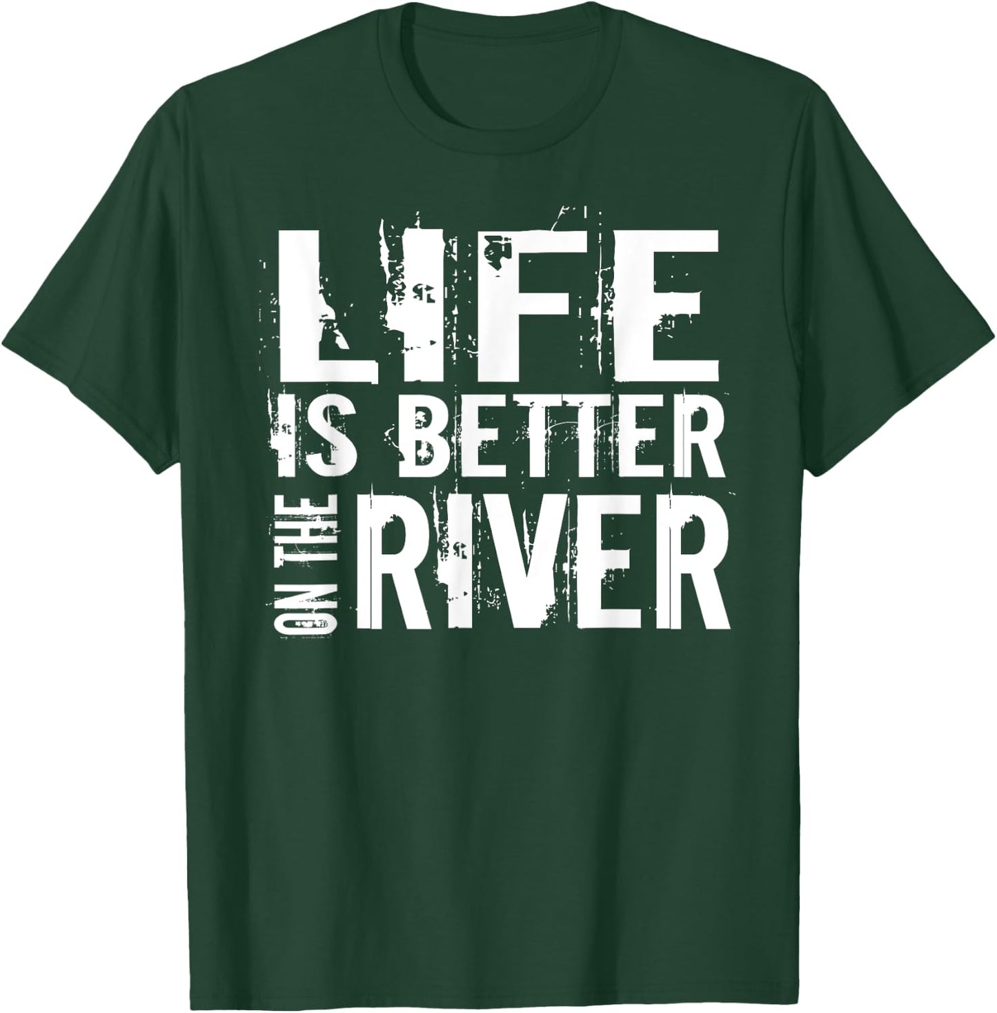 Life Is Better On The River T-Shirt - T-Shirt | Forest