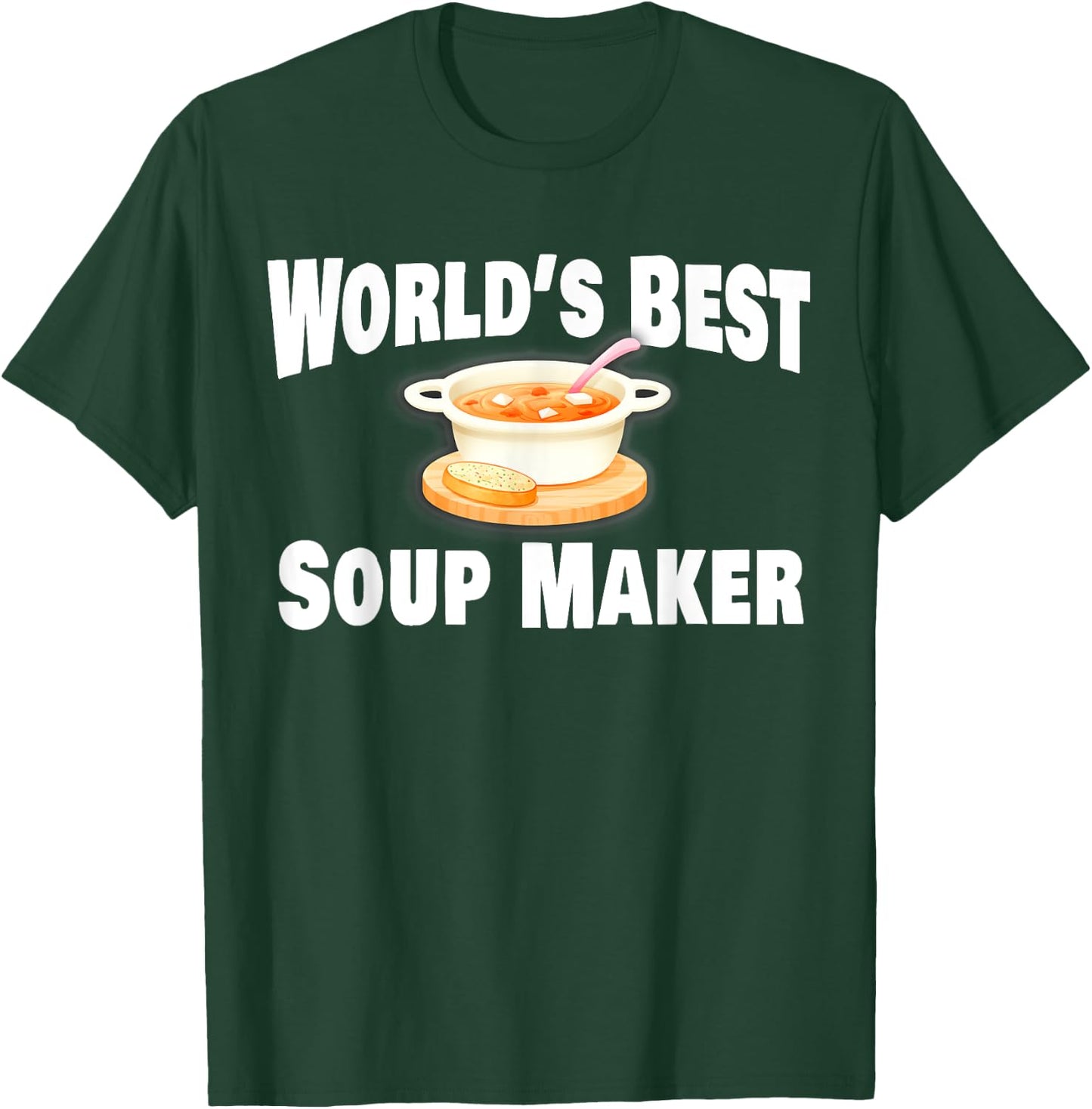 Soup Maker World's Best T-Shirt - T-Shirt | Forest