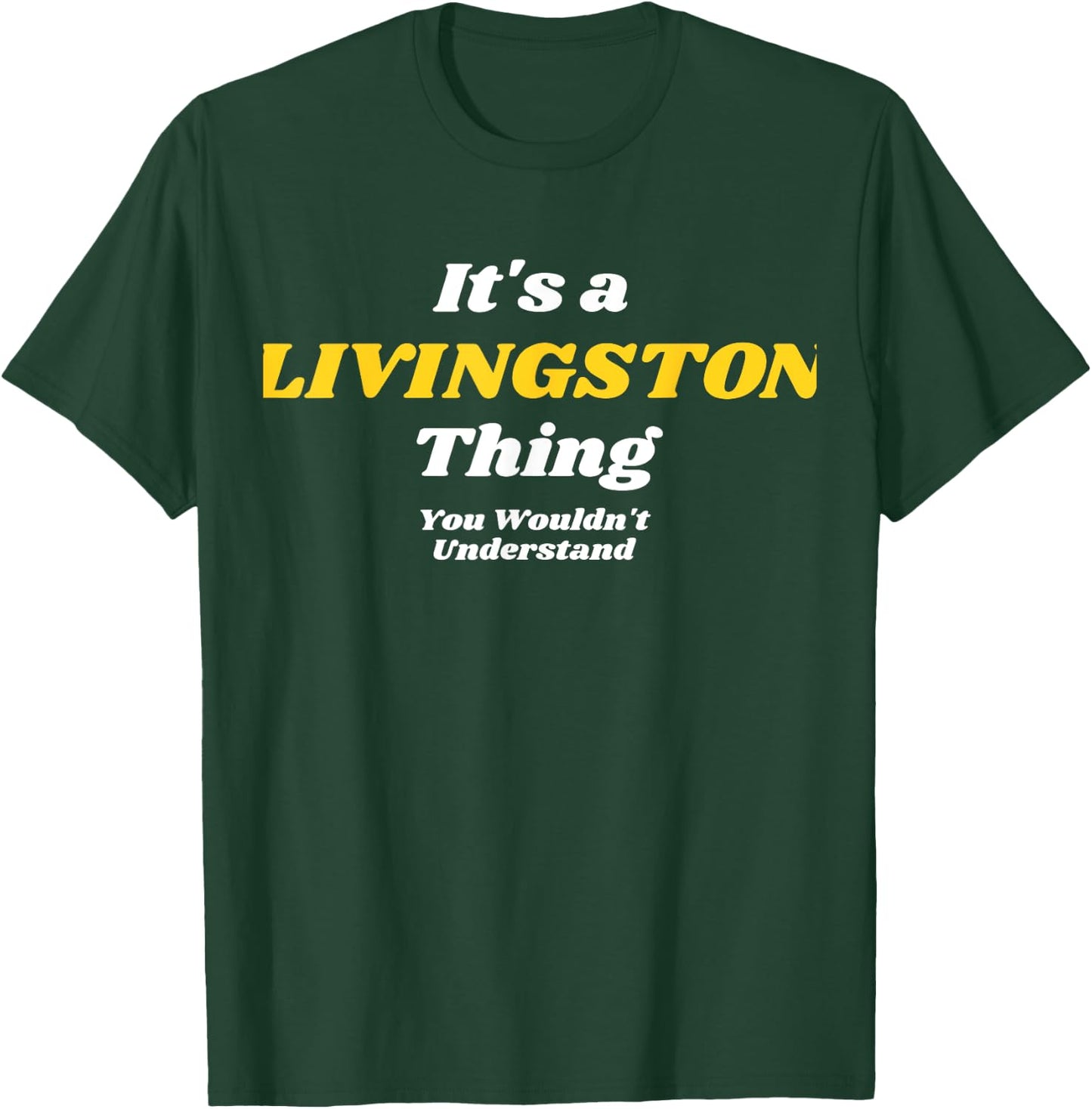 It's A Livingston Thing You Wouldn’T Understand | Family T-Shirt - T-Shirt | Forest
