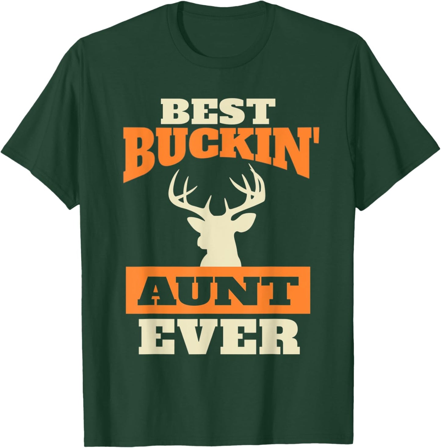 Deer Hunting Aunt - Best Buckin Aunt Ever T-Shirt - T-Shirt | Forest