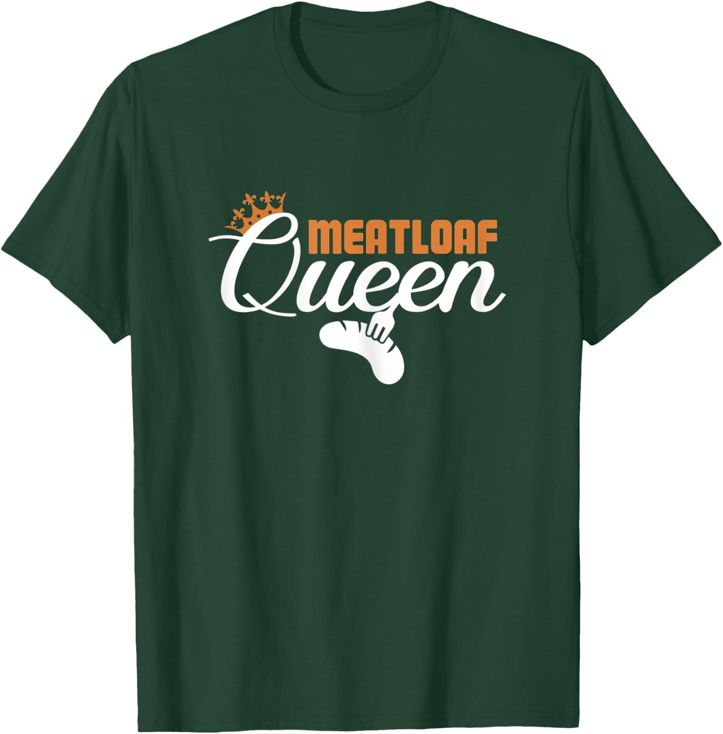 Meatloaf Queen Funny Foodie Food Lover Women T-Shirt - T-Shirt | Forest