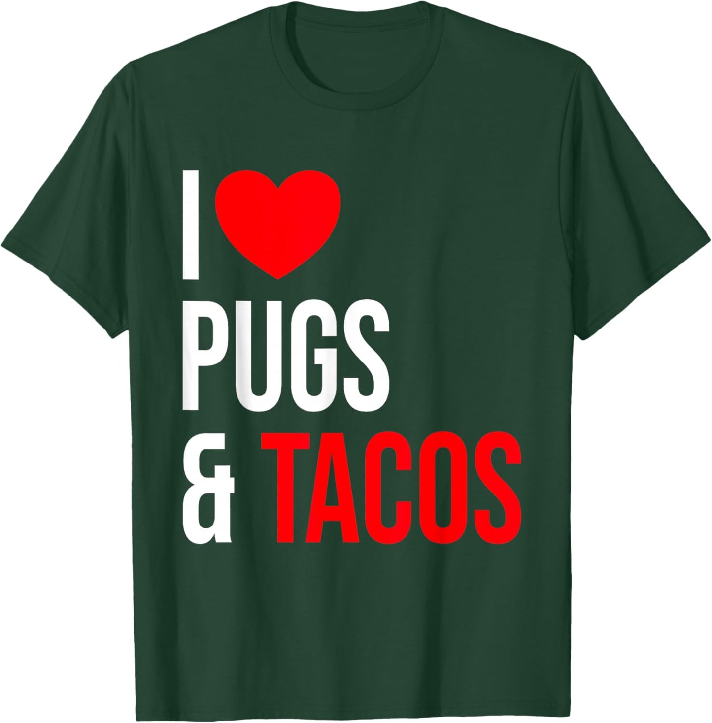 Pug - I love Pugs and Tacos T-Shirt - T-Shirt | Forest