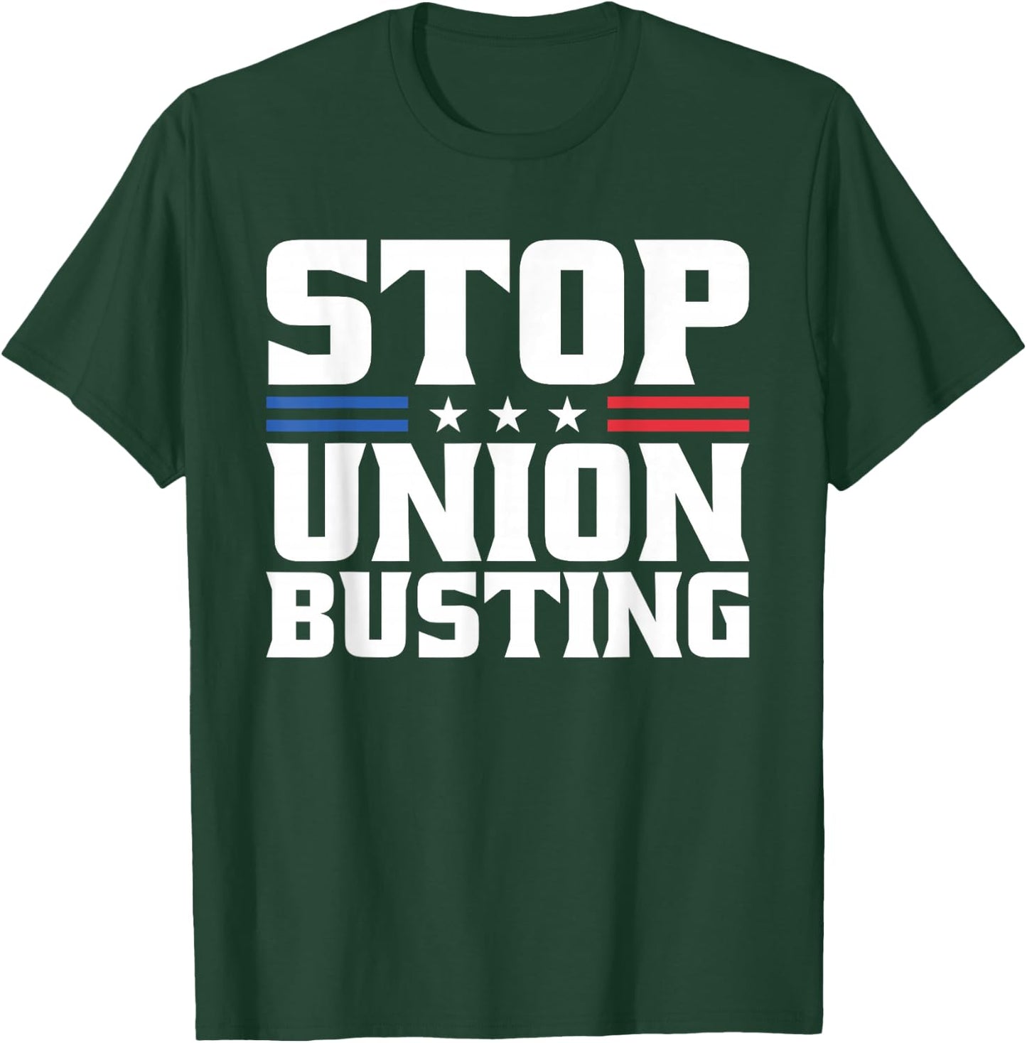 Stop Union Busting Union Strong For Pro Labor Union Workers T-Shirt - T-Shirt | Forest