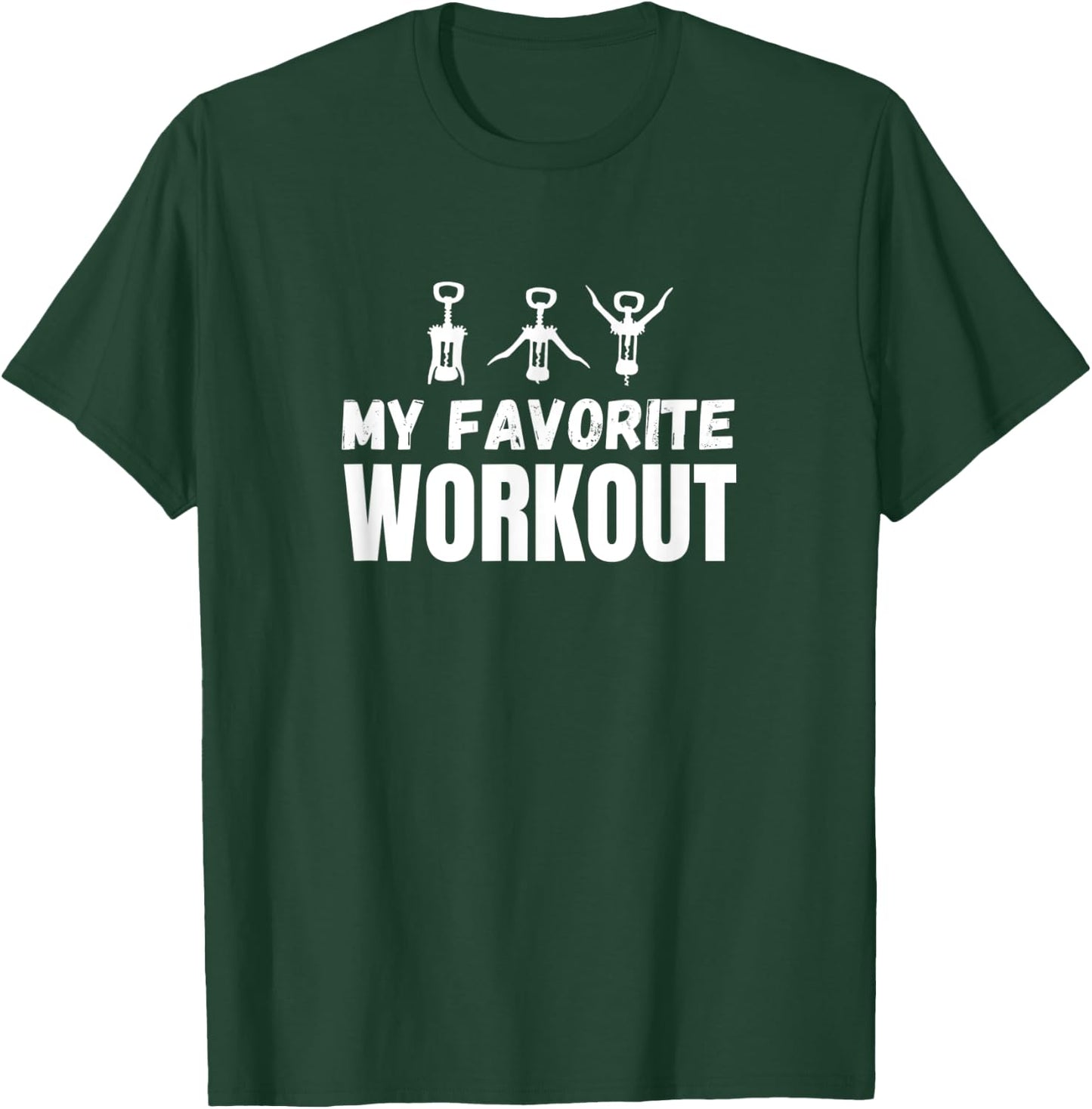My Favorite Workout Exercise Funny Wine Lover T-Shirt - T-Shirt | Forest