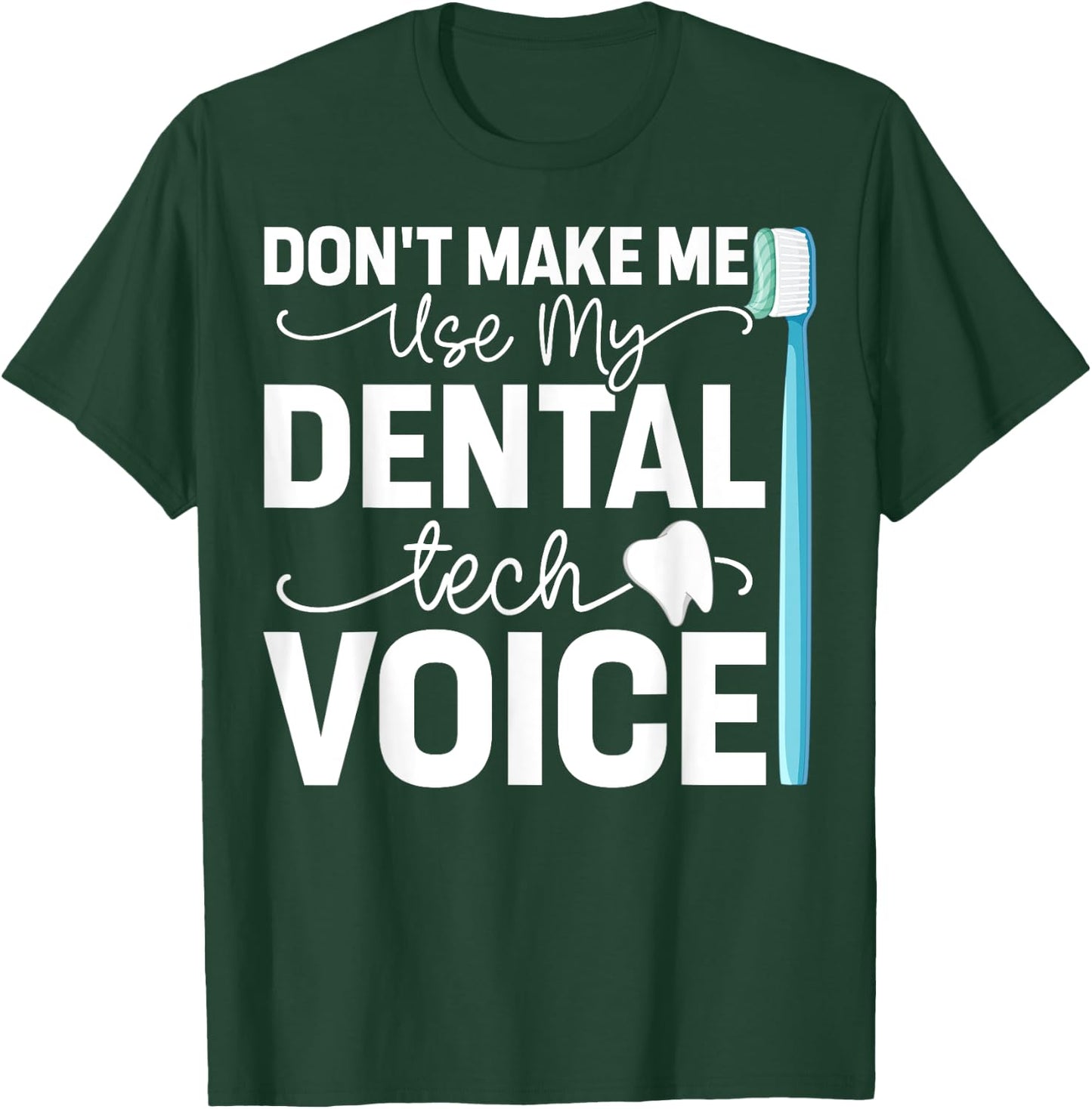 Funny Dental Lab Tech Technician Dentist Dental Tech Voice T-Shirt - T-Shirt | Forest
