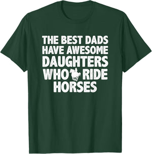The best dads have daughters who ride horses funny dad gift T-Shirt - T-Shirt | Forest