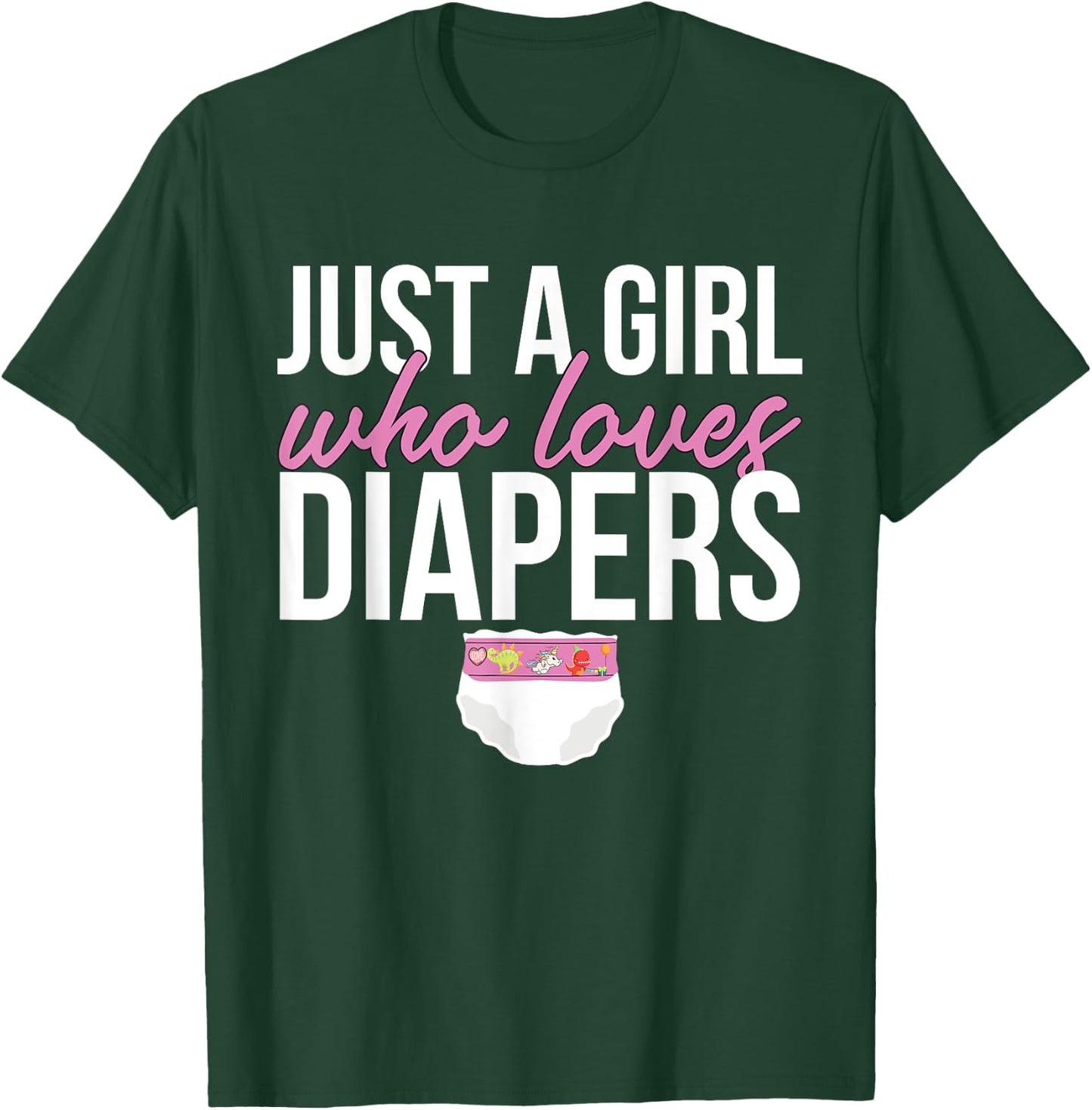 Just A Girl Who Loves Diapers T-Shirt - T-Shirt | Forest