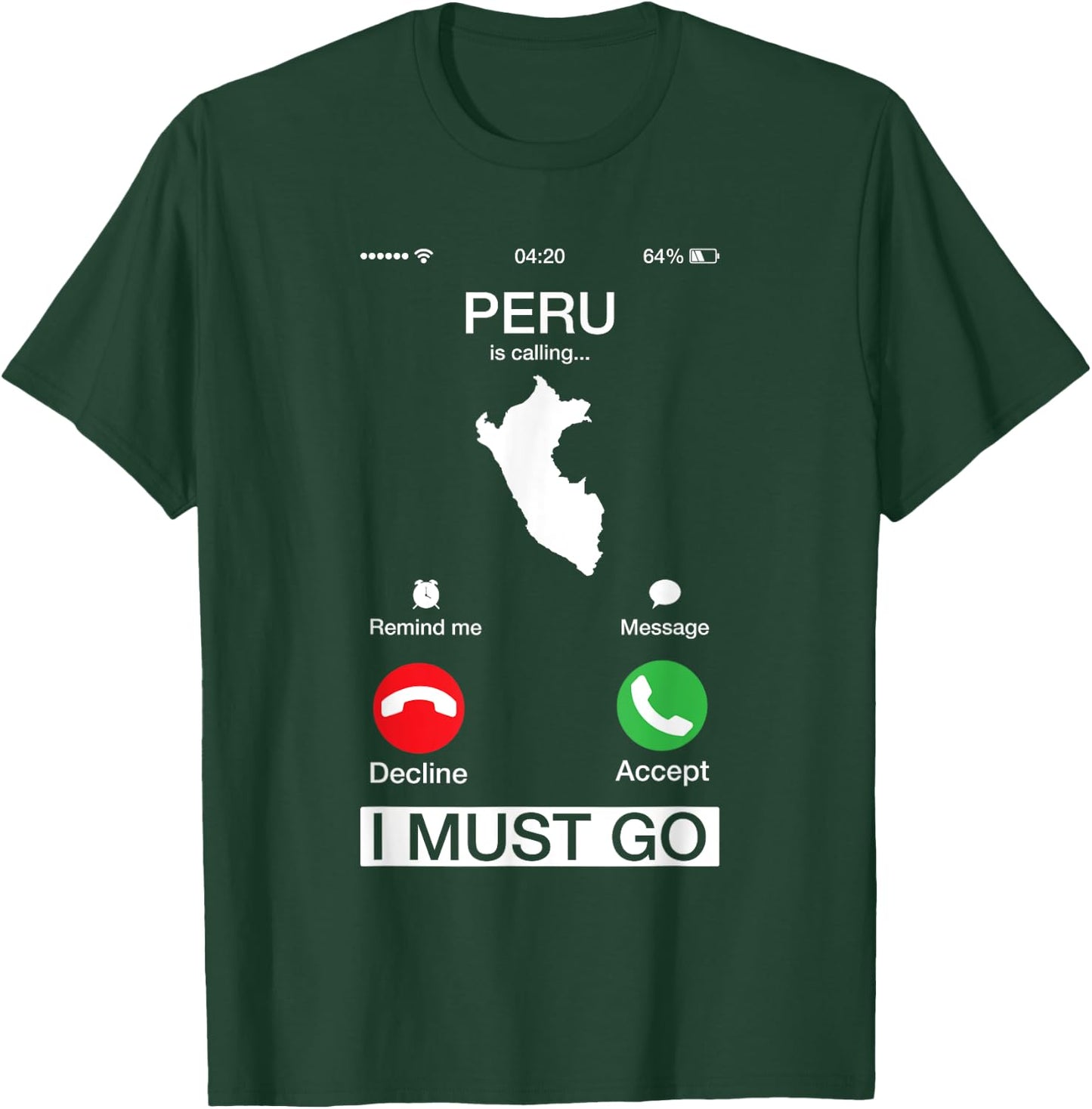 Peru Is Calling And I Must Go Funny Phone Screen T-Shirt - T-Shirt | Forest