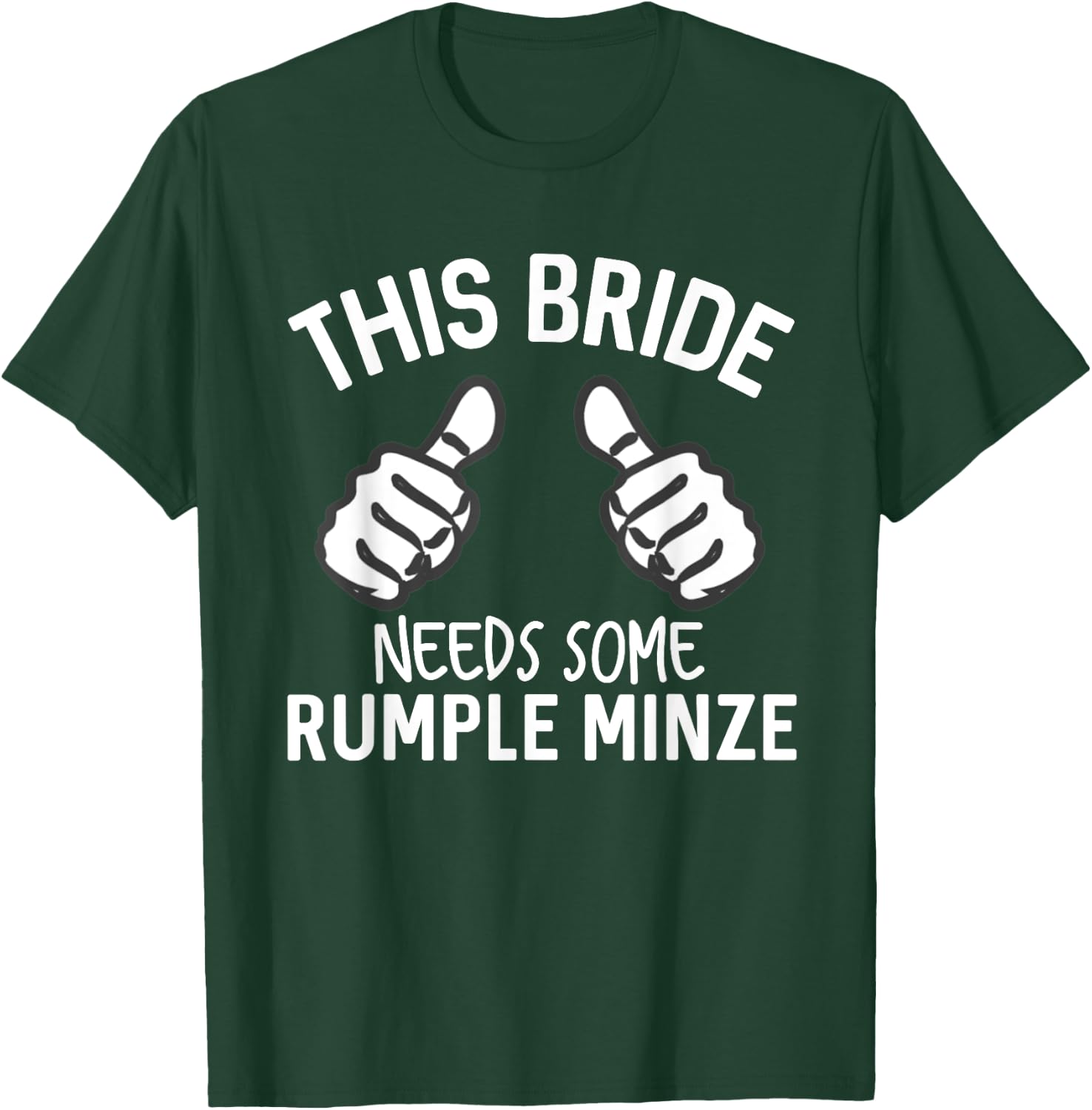 This Bride Needs Some Rumple Minze Funny Bachelorette Party T-Shirt - T-Shirt | Forest