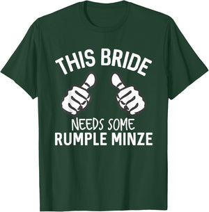 This Bride Needs Some Rumple Minze Funny Bachelorette Party T-Shirt - T-Shirt | Forest