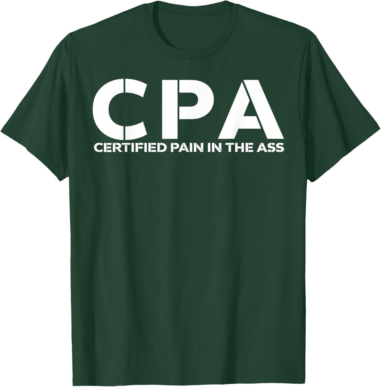 CPA certified pain in the ass shirt funny CPA shirt T-Shirt - T-Shirt | Forest