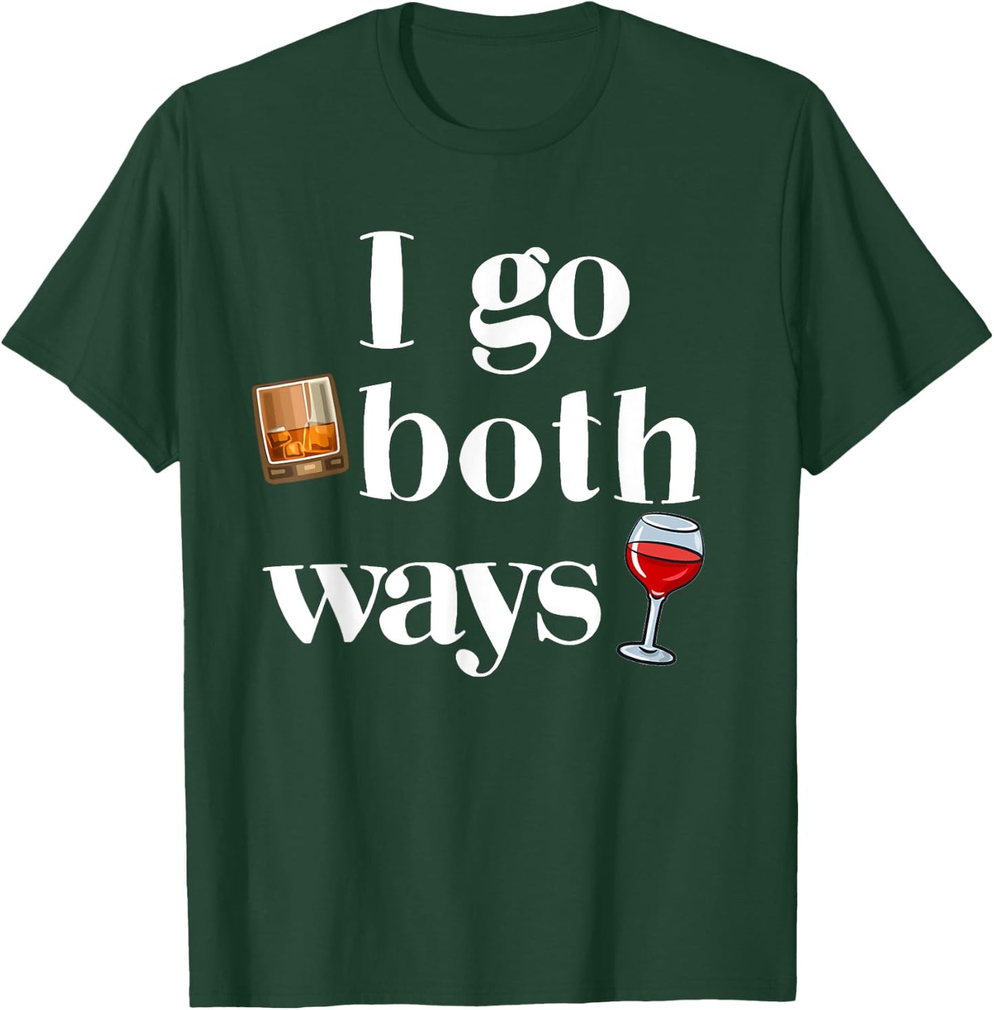 I Go Both Ways Whisky And Wine Drinking Drinker T-Shirt - T-Shirt | Forest