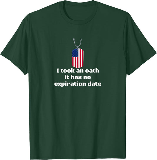 I took an oath it has no expiration date - Army veteran T-Shirt - T-Shirt | Forest