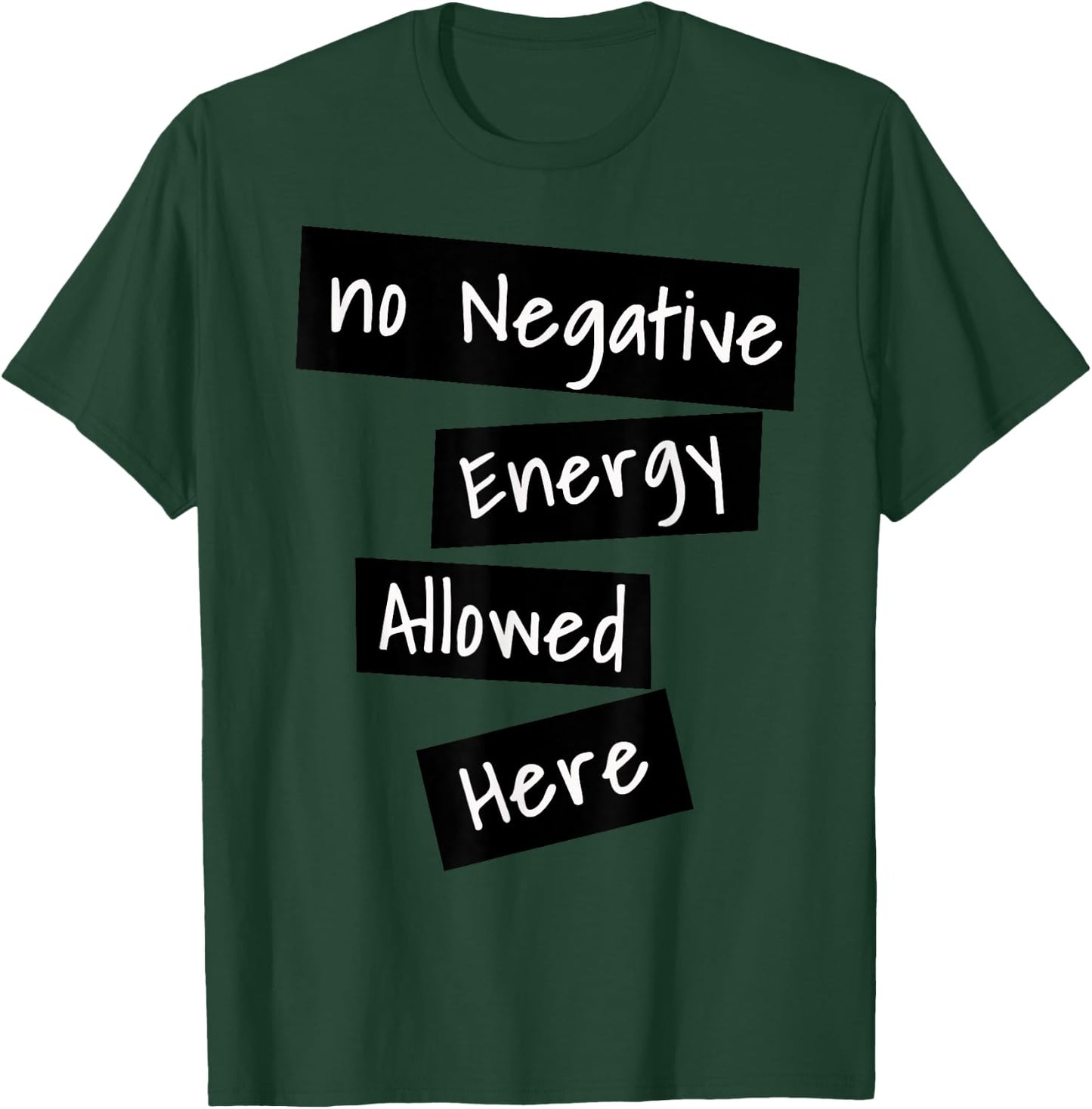 No Negative Energy Allowed Here Happy Funny Quote T-Shirt - T-Shirt | Forest