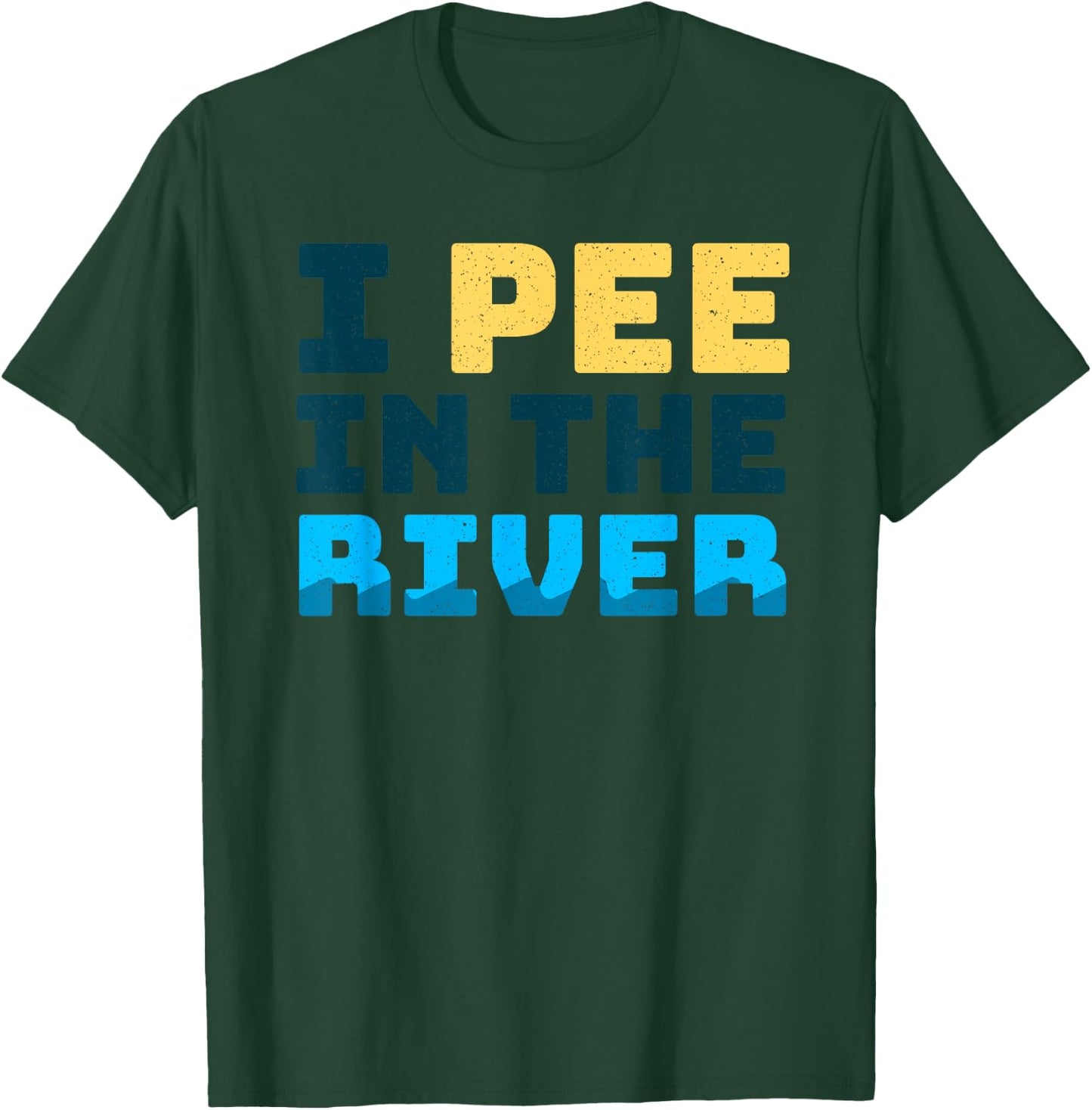 Funny I Pee In The River Summer Tubing Family Float Trip T-Shirt - T-Shirt | Forest