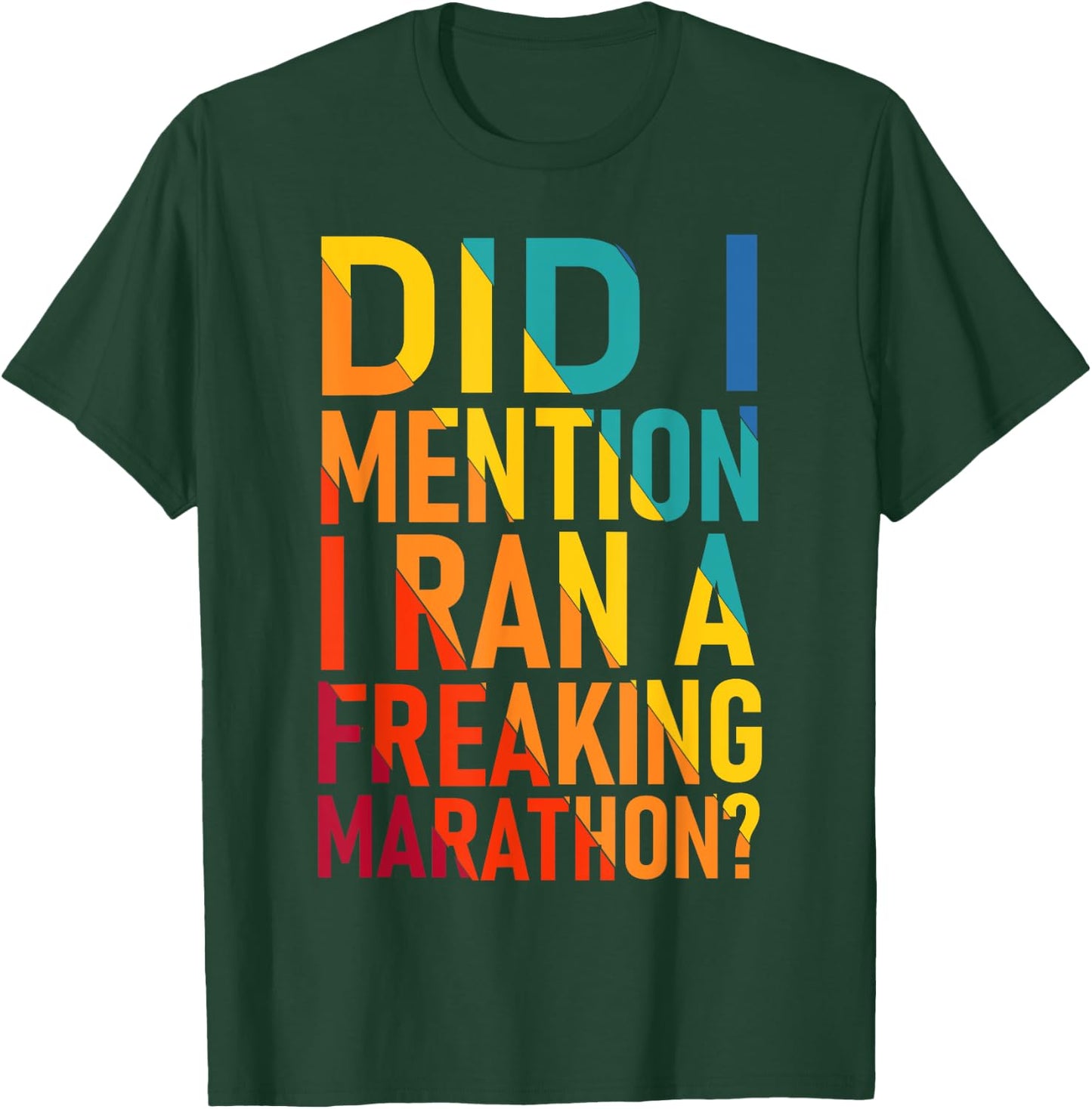 Did I Mention I Ran a Freeking Marathon Funny Sarcastic T-Shirt - T-Shirt | Forest