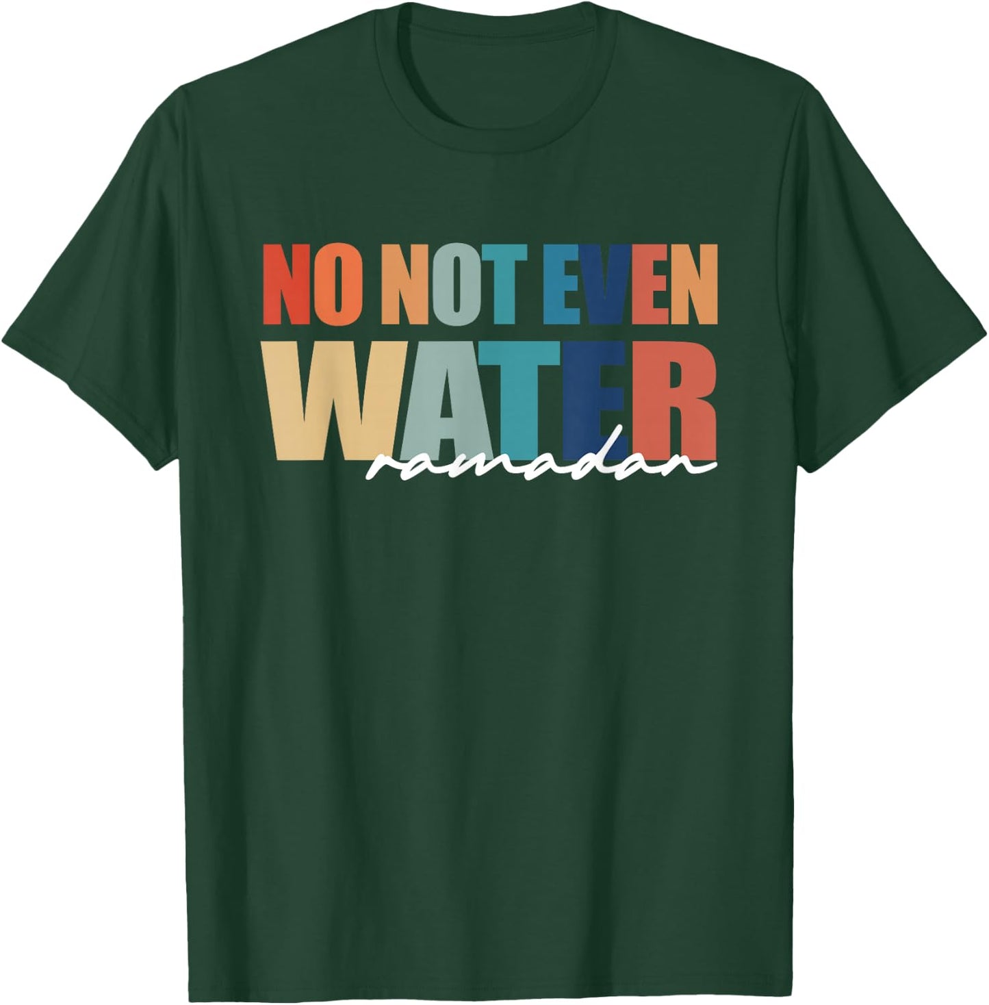 No Not Even Water Ramadan Women And kids T-Shirt - T-Shirt | Forest