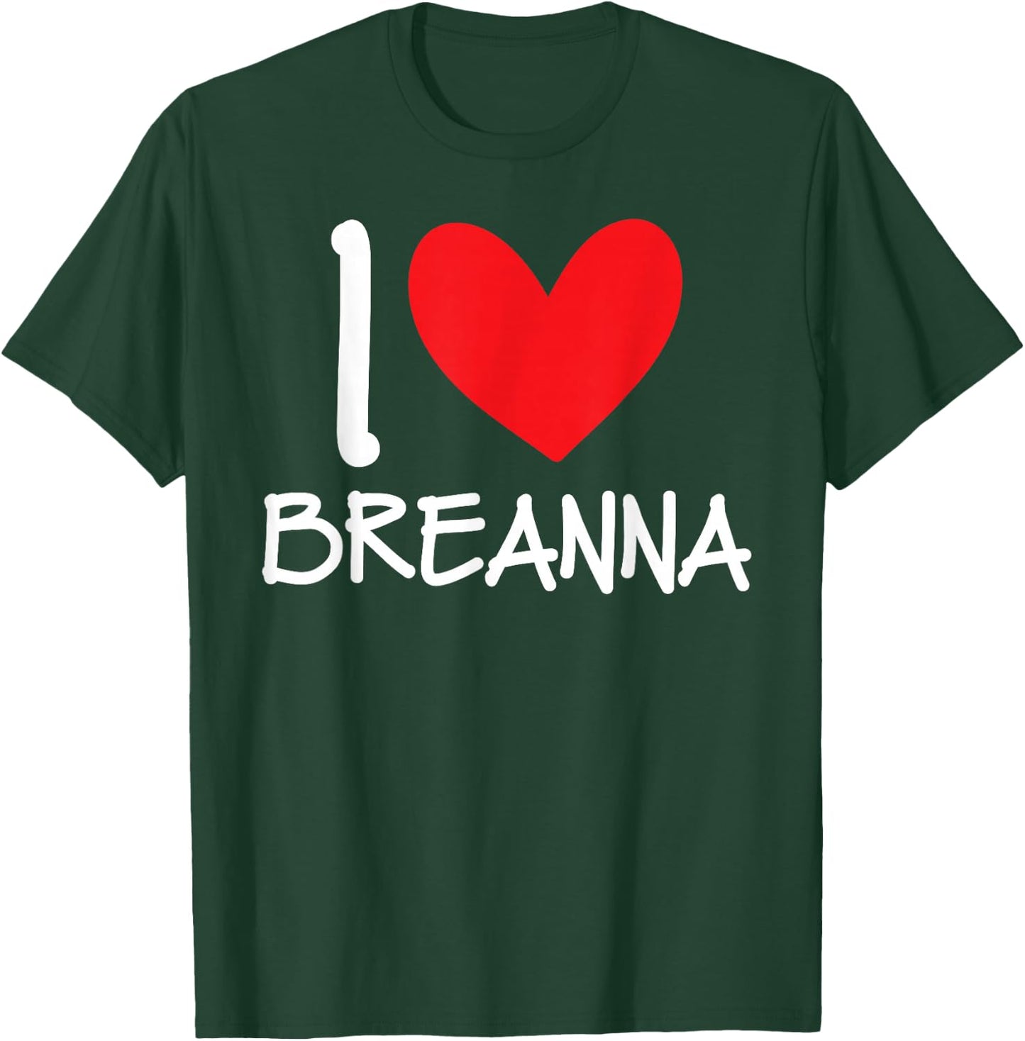 I Love Breanna Name Personalized Girl Woman BFF Friend Heart T-Shirt - T-Shirt | Forest
