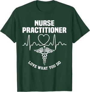 Nurse 365 Nurse Practitioner Love What You Do T-Shirt - T-Shirt | Forest