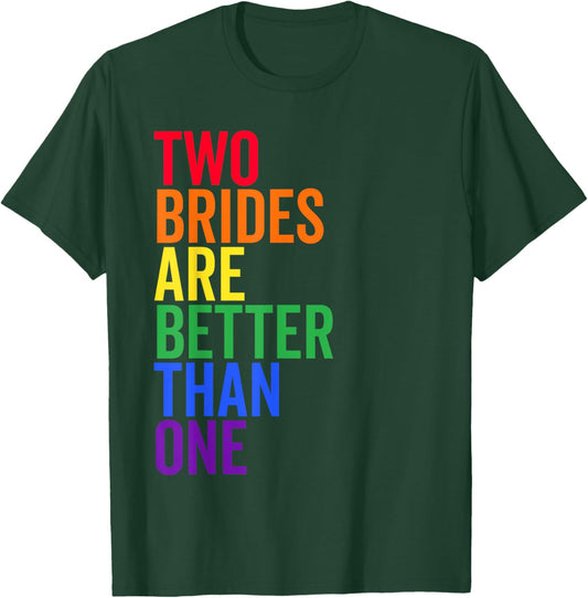 Two Brides Are Better Than One Cute Lesbian Wedding Gift T-Shirt - T-Shirt | Forest