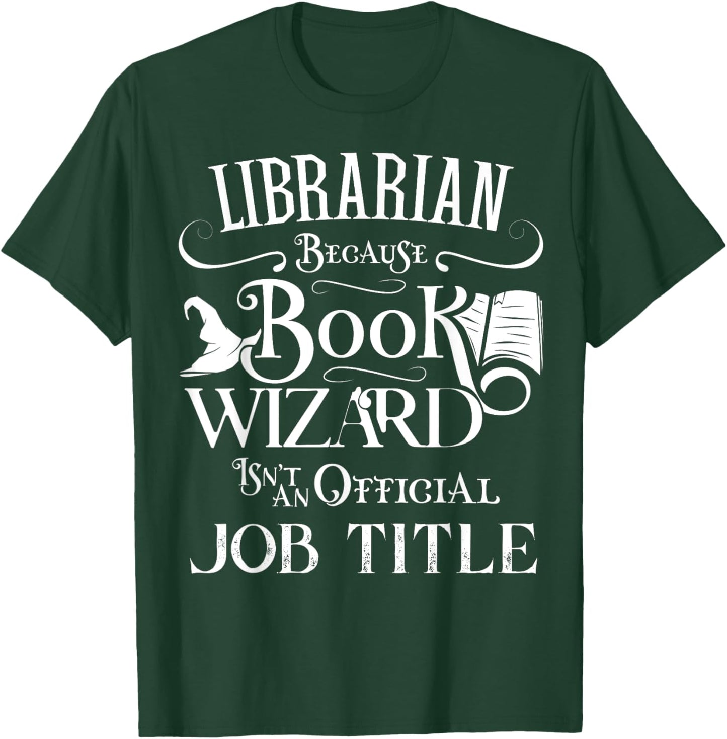 Librarian Because Book Wizard Isn't Job Title Funny Library T-Shirt - T-Shirt | Forest