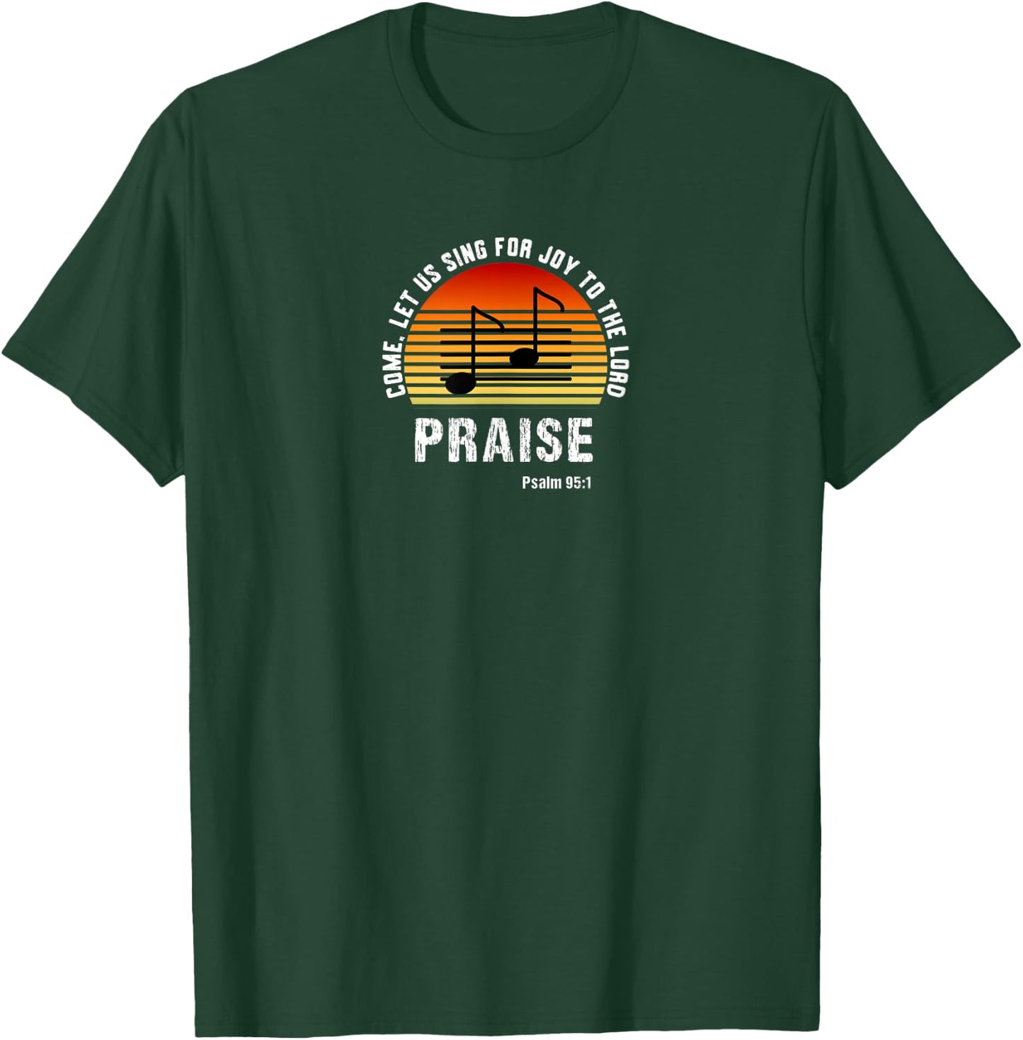 Psalm 95 Praise Team Sing To The Lord Worship Leader Band T-Shirt - T-Shirt | Forest