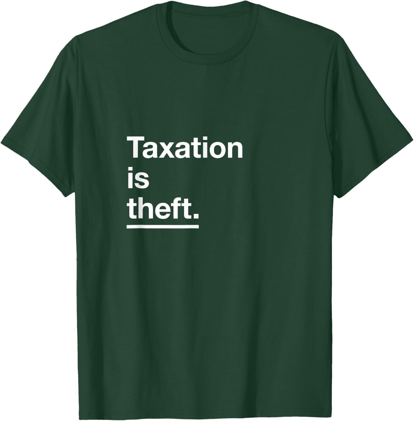 'Taxation is Theft' Original Classic Design T-Shirt - T-Shirt | Forest