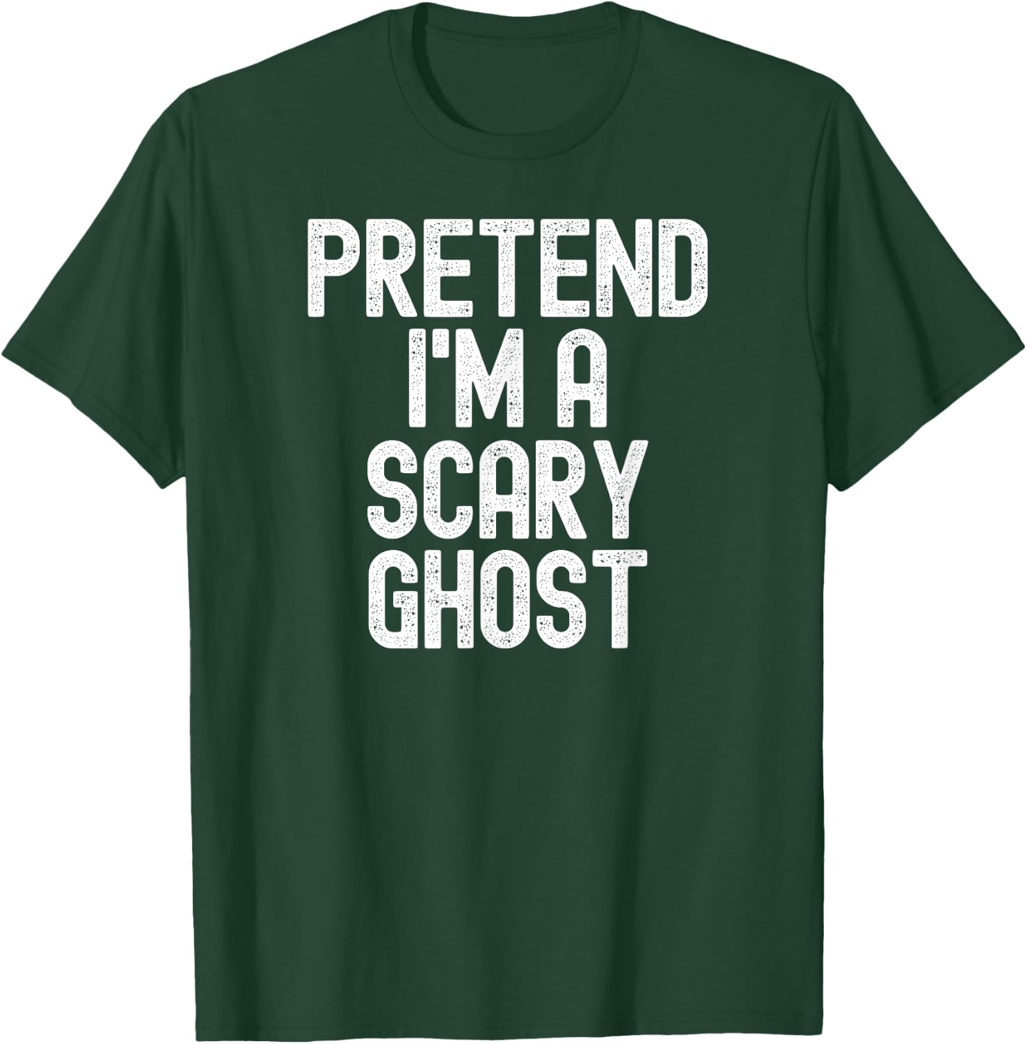 Pretend I'm a Scary Ghost Halloween Costume T-Shirt - T-Shirt | Forest