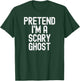 Pretend I'm a Scary Ghost Halloween Costume T-Shirt - T-Shirt | Forest