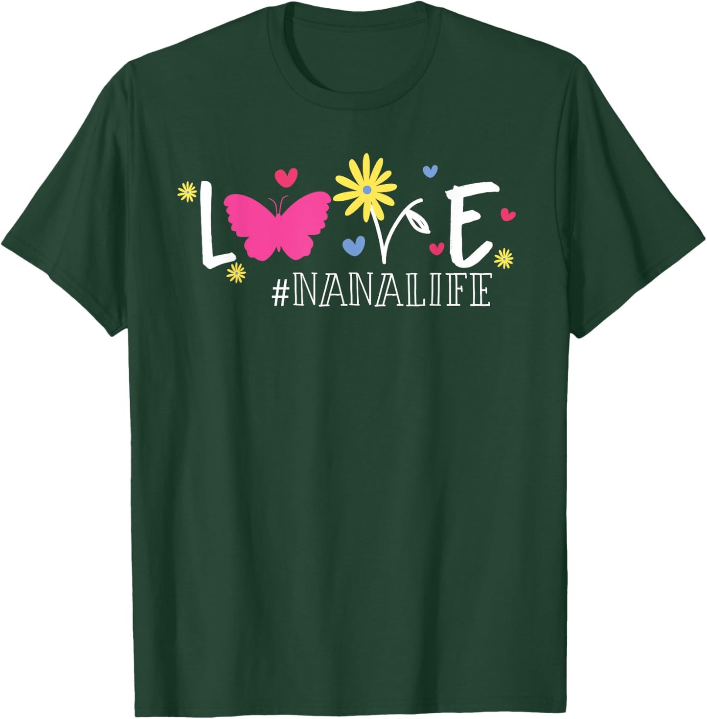 Love Nanalife Butterfly Flower Inspirational Mothers Day T-Shirt - T-Shirt | Forest