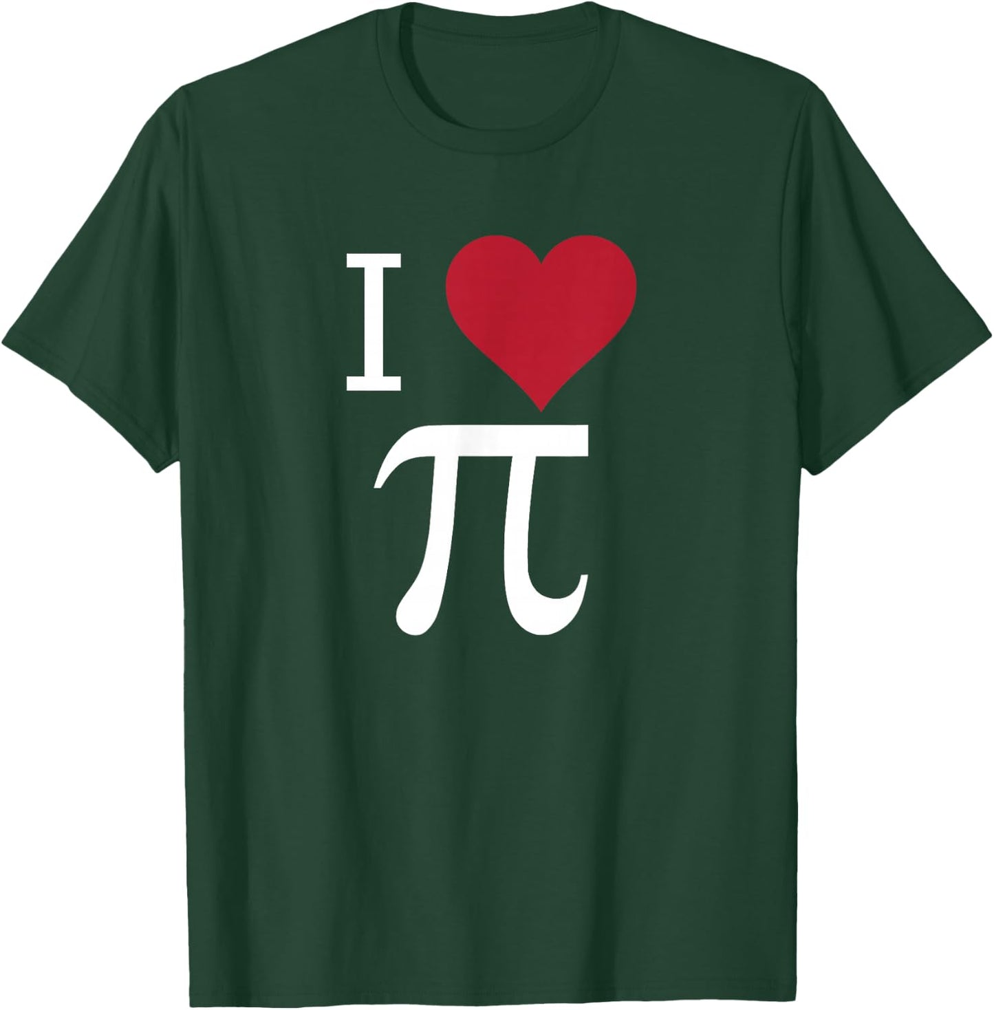 I Love Pi Funny Math T-Shirt - T-Shirt | Forest