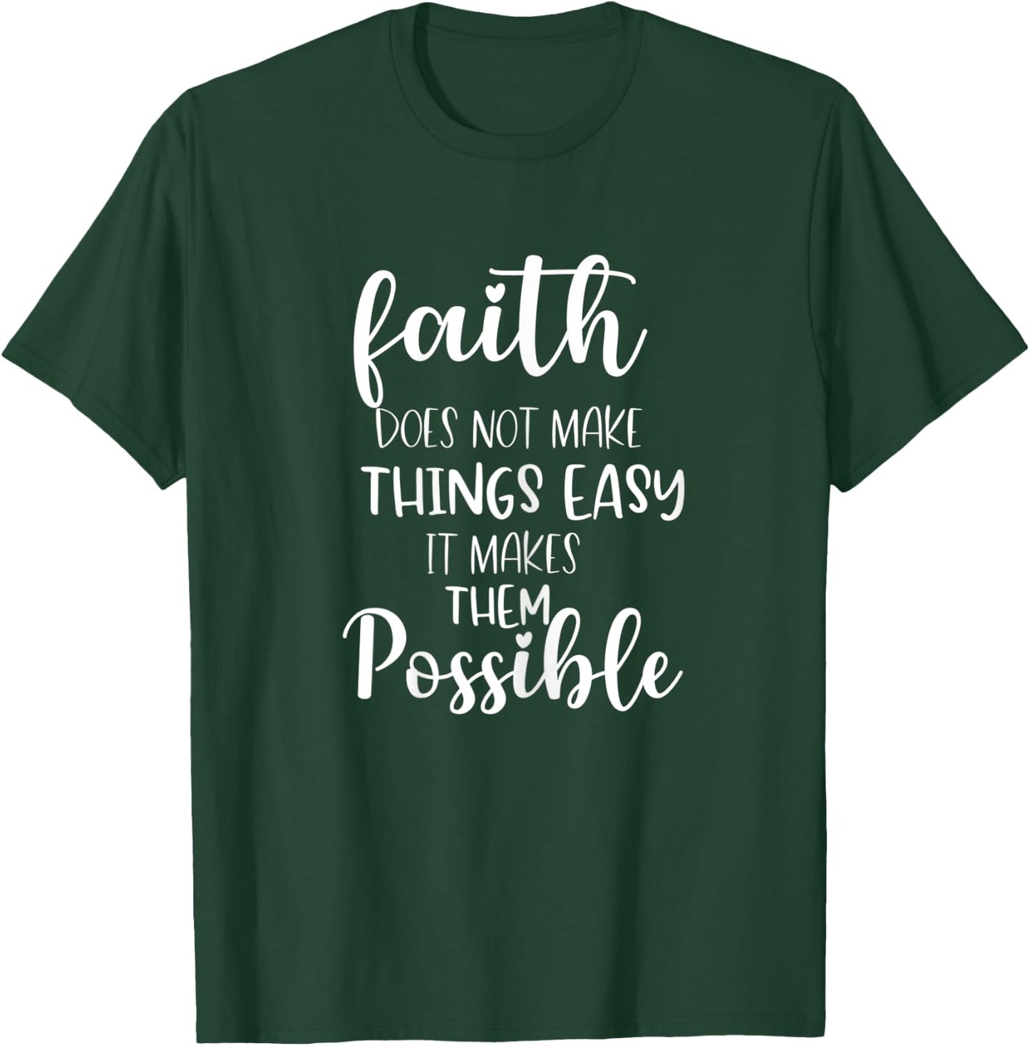 Faith Does Not Make Things Easy It Makes Them Possible Bible T-Shirt - T-Shirt | Forest