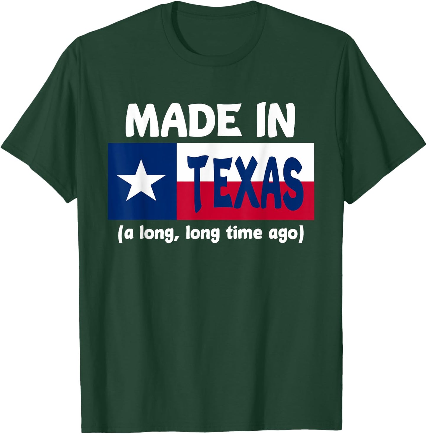 Funny Made In Texas A Long Long Time Ago T-Shirt - T-Shirt | Forest