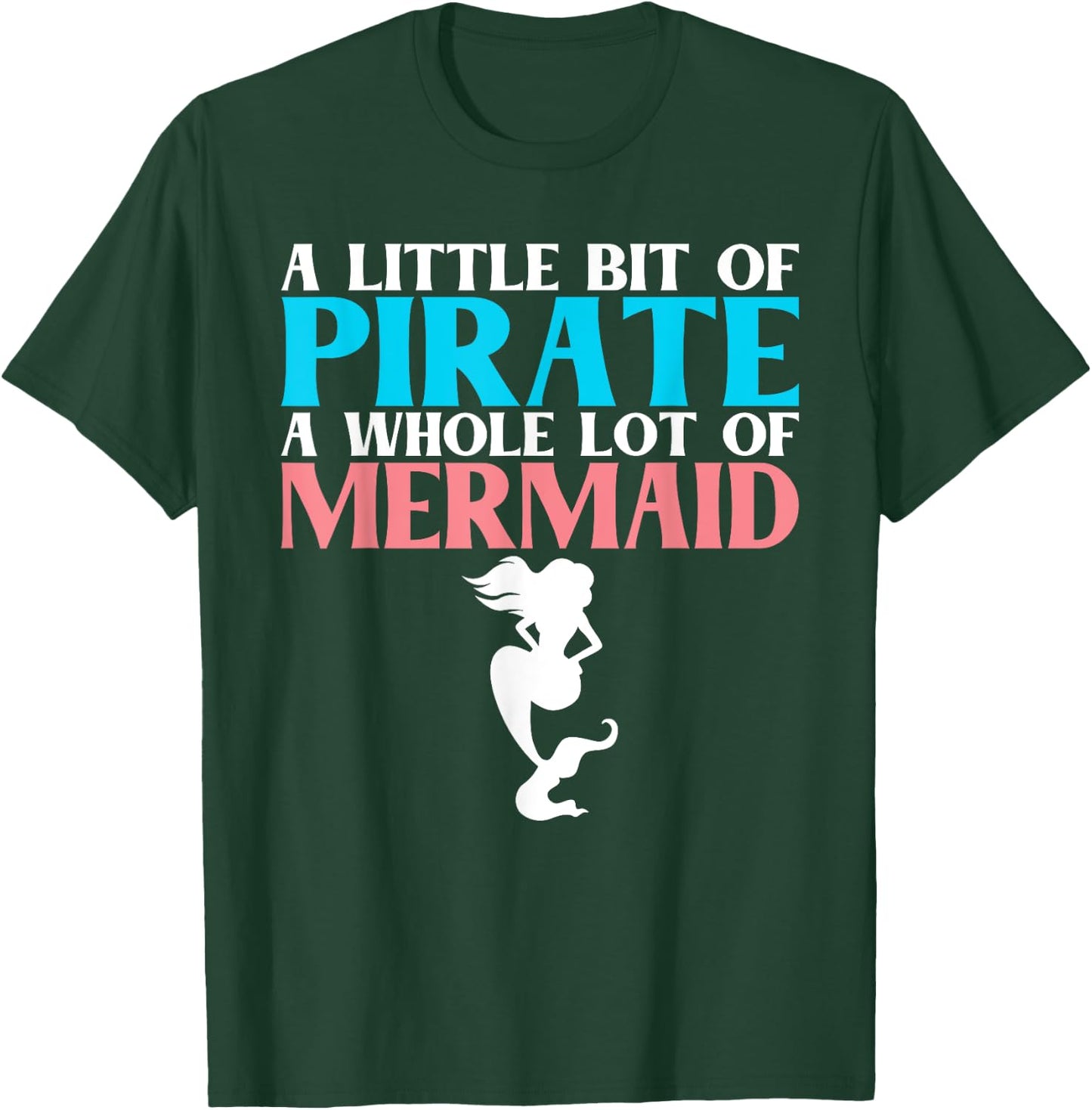 A little bit of Pirate a whole lot of Mermaid Lover T-Shirt - T-Shirt | Forest