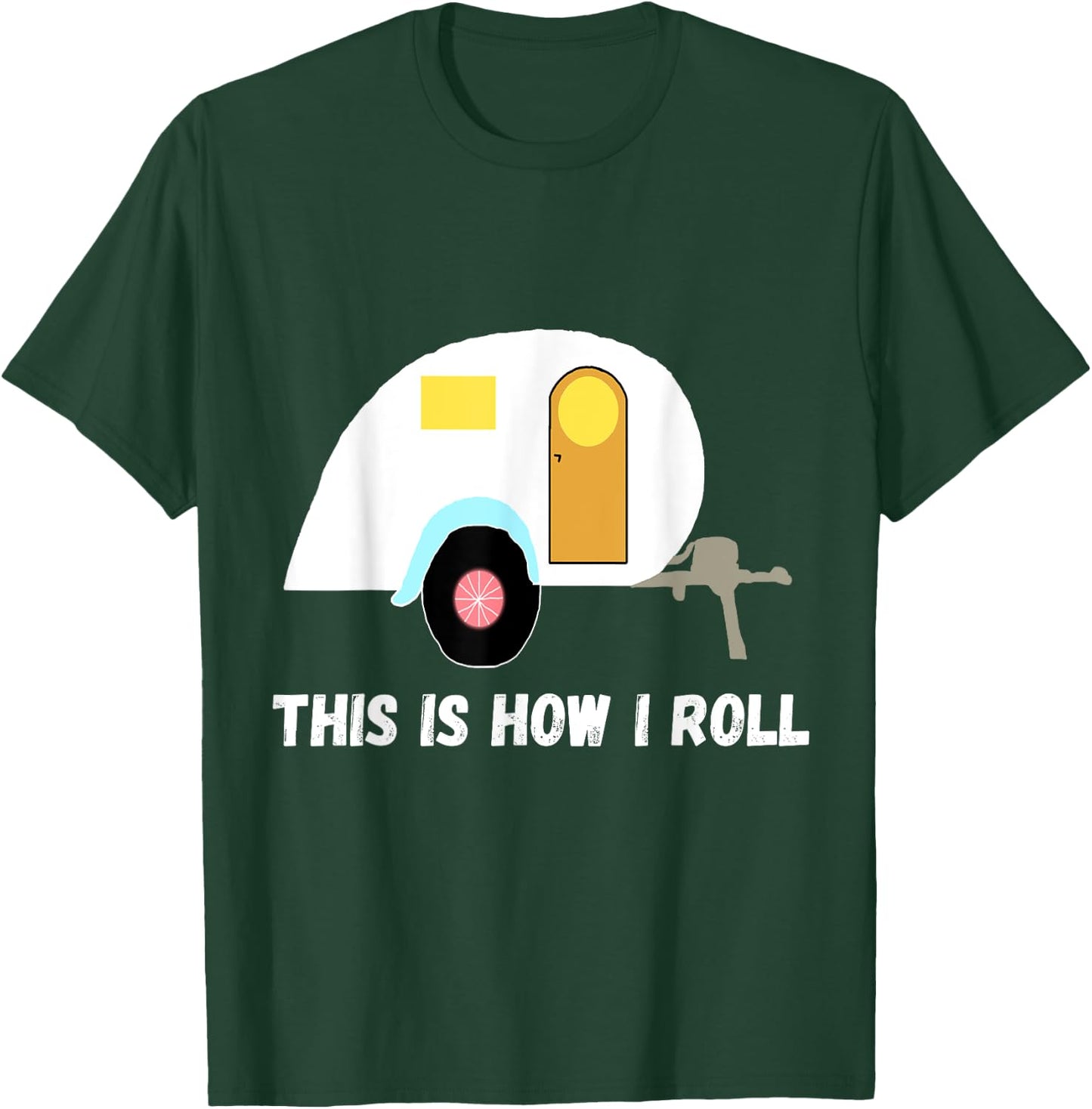 This Is How I Roll Teardrop Camper Travel Trailer RV T-Shirt - T-Shirt | Forest