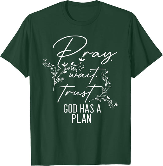 Inspiring Saying Pray Wait Trust God Has a Plan Christian T-Shirt - T-Shirt | Forest