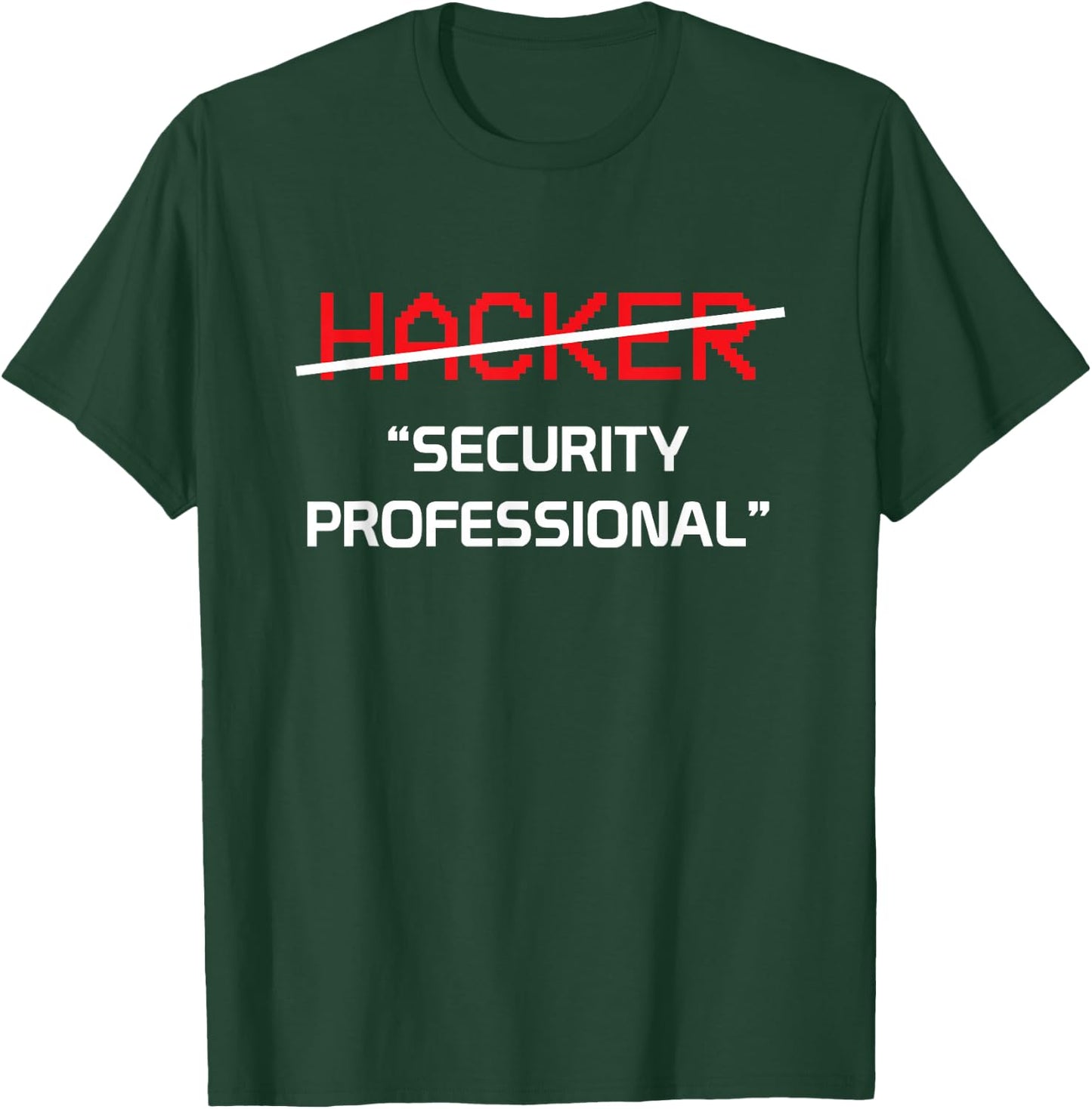 Hacker Security Professional Funny Programmer Gift T-Shirt - T-Shirt | Forest