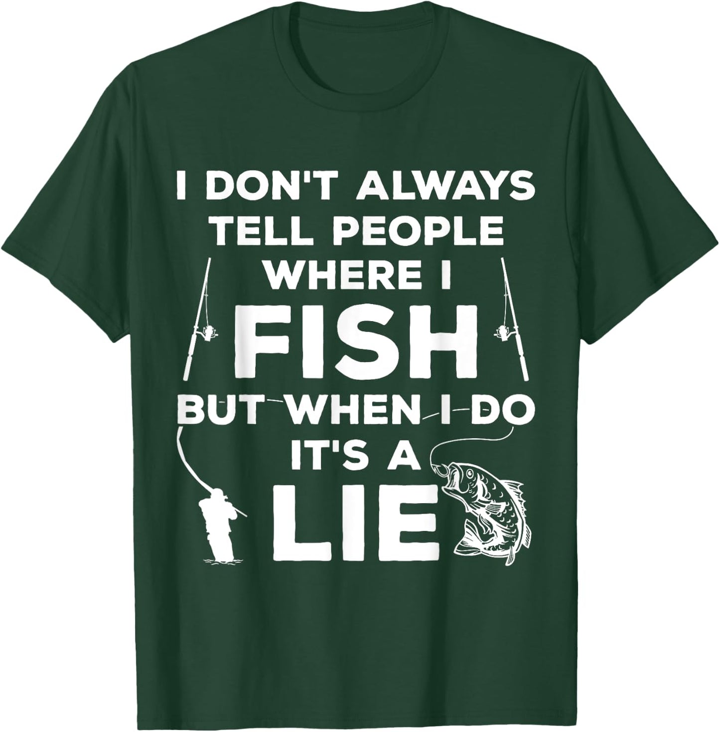 I Don't Always Tell People Where I Fish Ice Fisher Fishing T-Shirt - T-Shirt | Forest