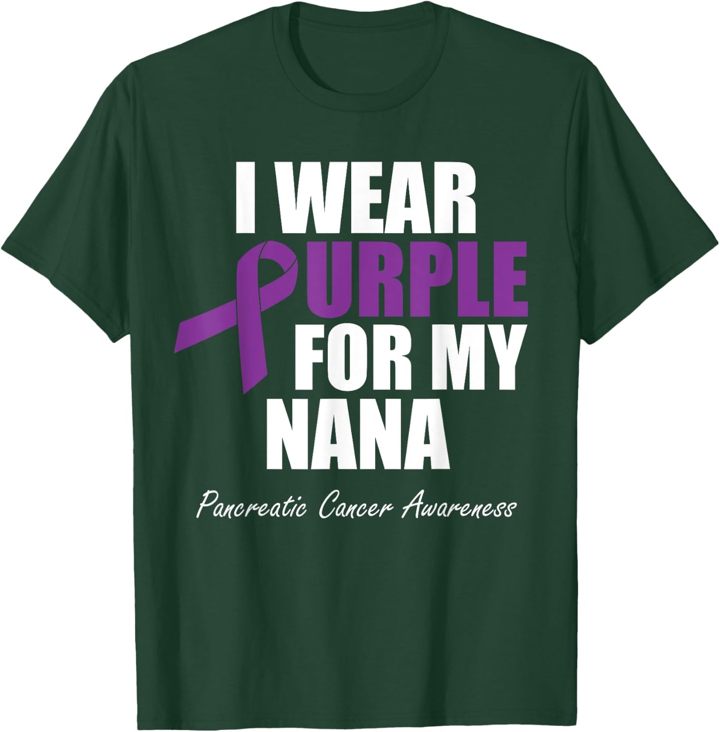 Pancreatic Cancer Awareness I Wear Purple For My Nana T-Shirt - T-Shirt | Forest