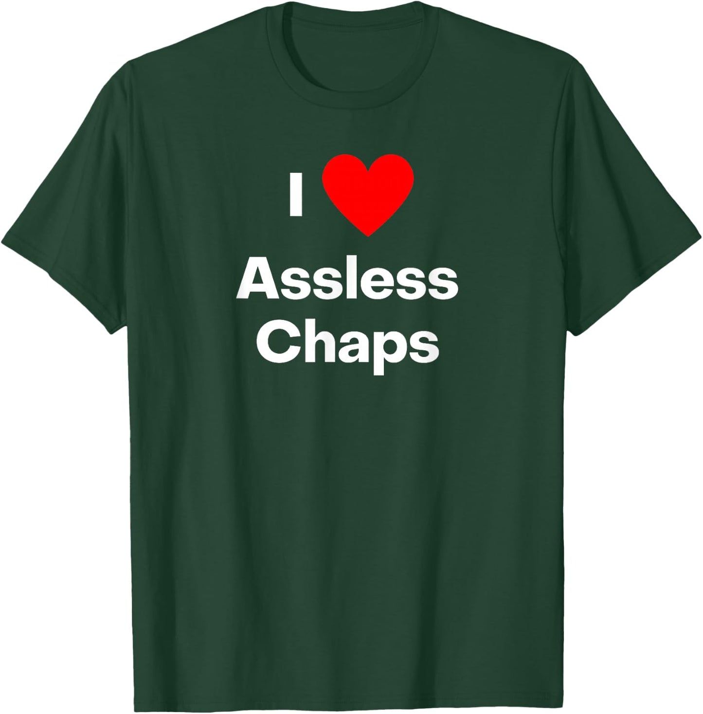I love assless chaps. With a red heart T-Shirt - T-Shirt | Forest