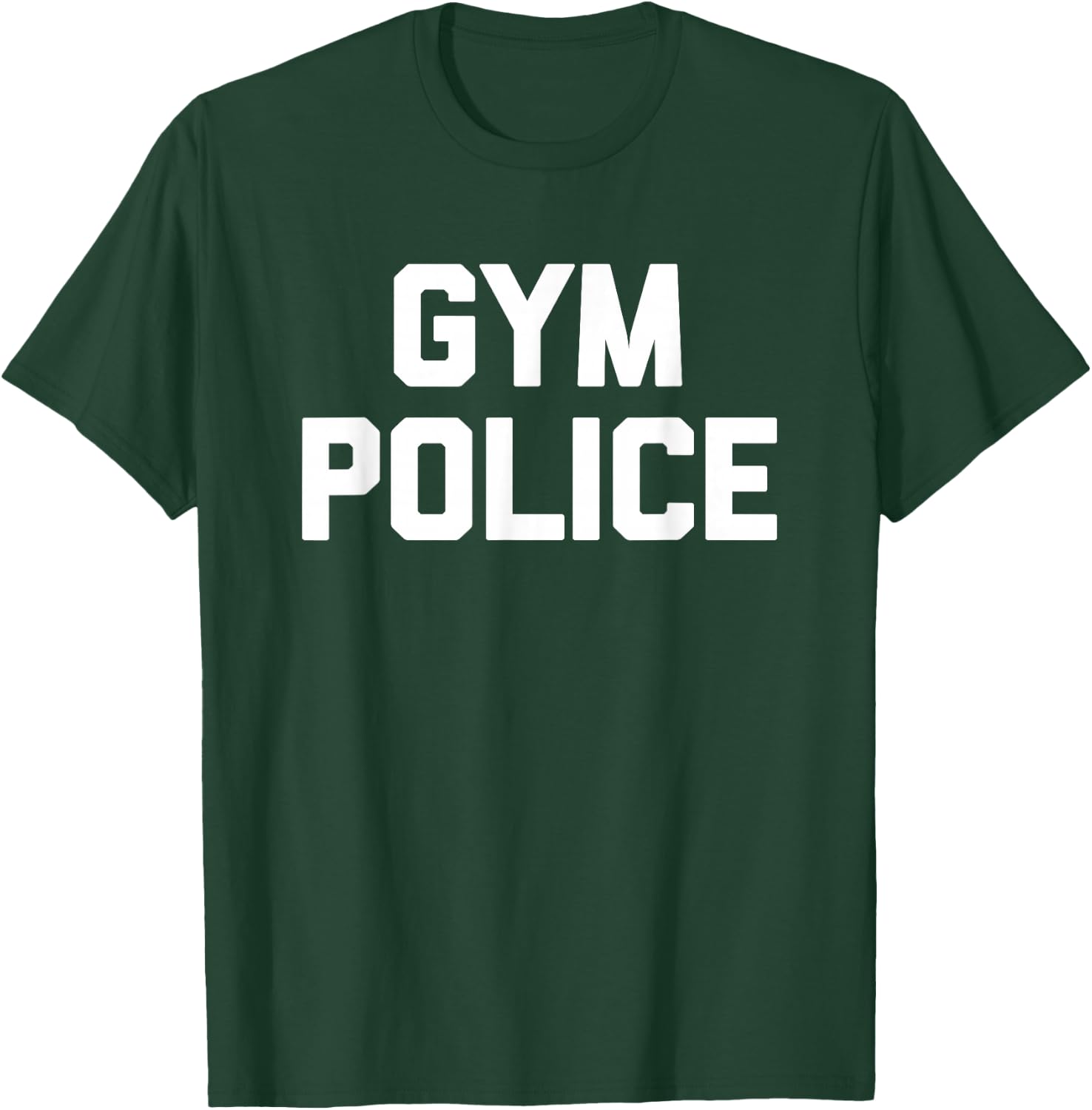 Gym Police - Funny Workout Fitness Running Weightlifting Gym T-Shirt - T-Shirt | Forest