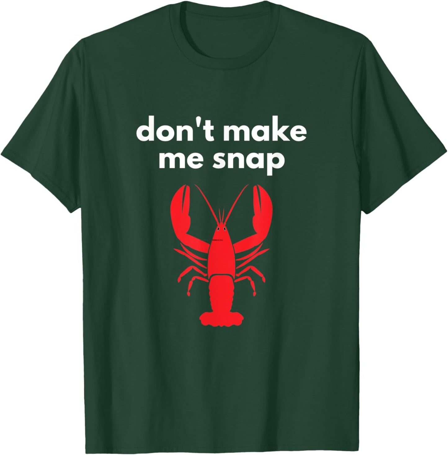 Don't Make Me Snap Crawfish Lobster Pun T-Shirt - T-Shirt | Forest