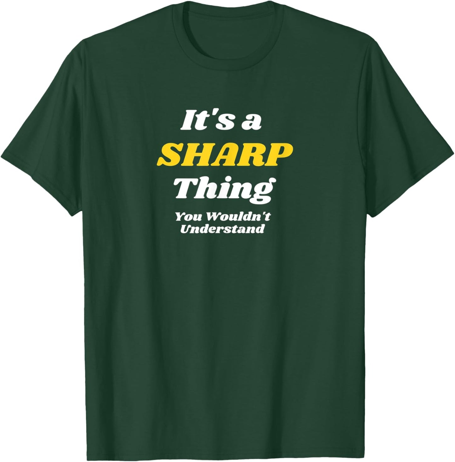 IT'S A SHARP THING YOU WOULDN’T UNDERSTAND | Family T-Shirt - T-Shirt | Forest