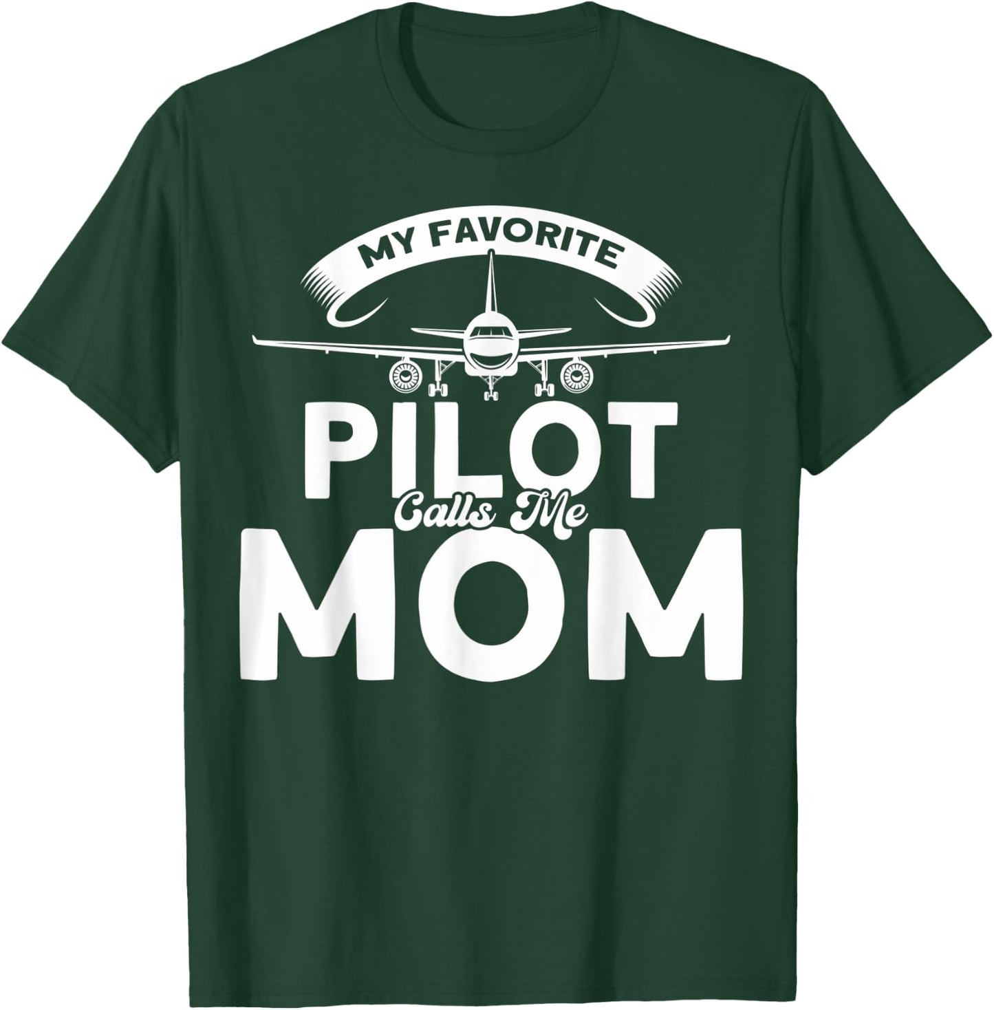 Pilot Moms Mom Of A Pilot My Favorite Pilot Calls Me Mom T-Shirt - T-Shirt | Forest