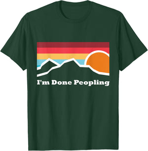 I'm Done Peopling Camping Mountain Climbing Adventure Sunset T-Shirt - T-Shirt | Forest